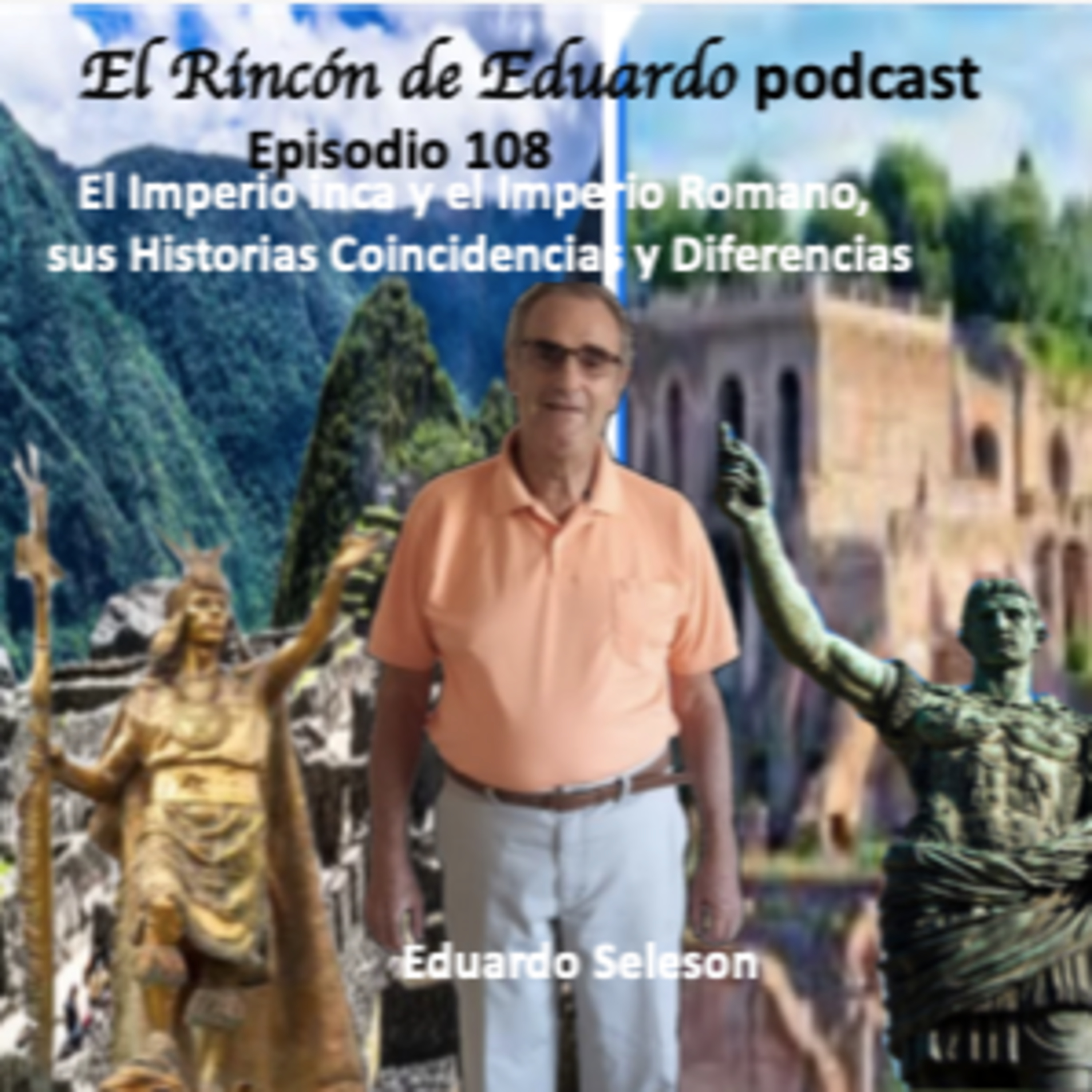 Episodio 108 El Imperio inca y el Imperio Romano sus Historias Coincidencias y Diferencias episode artwork