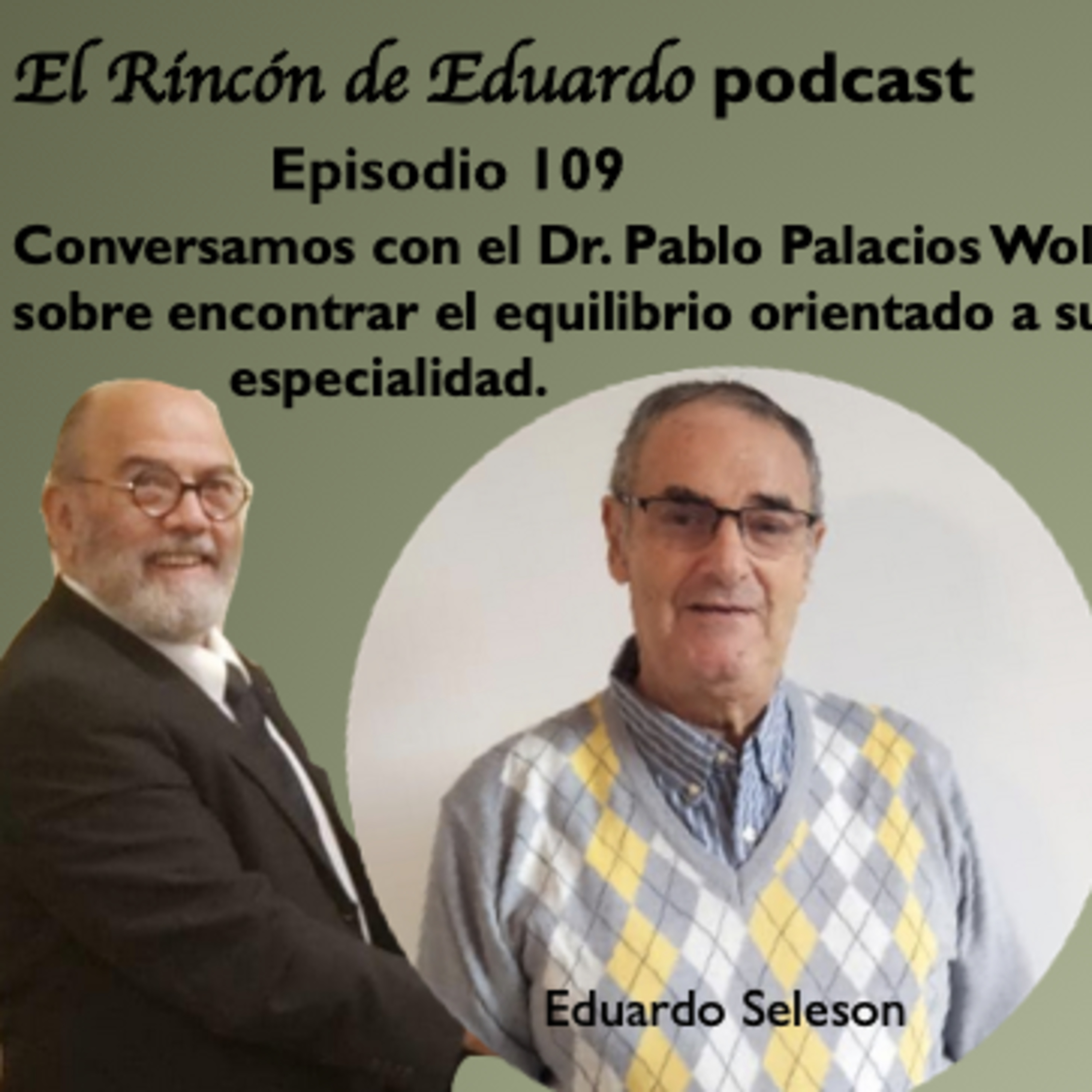 Episodio 109 Conversamos con el Dr. Pablo Palacios Wolf sobre encontrar el equilibrio orientado a su especialidad.  episode artwork