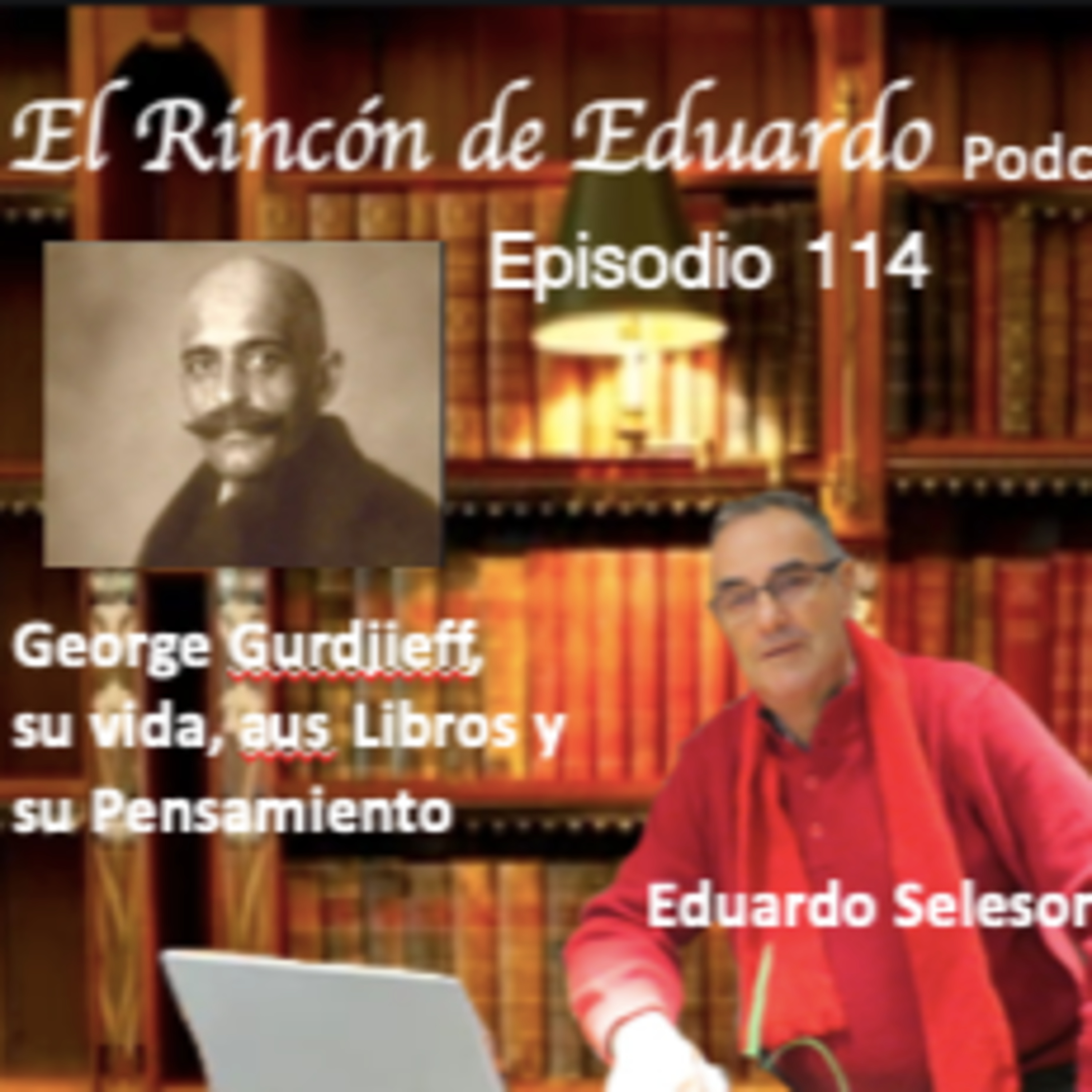 Episodio 114 George Gurdjieff, su vida, Sus Libros y su Pensamiento episode artwork