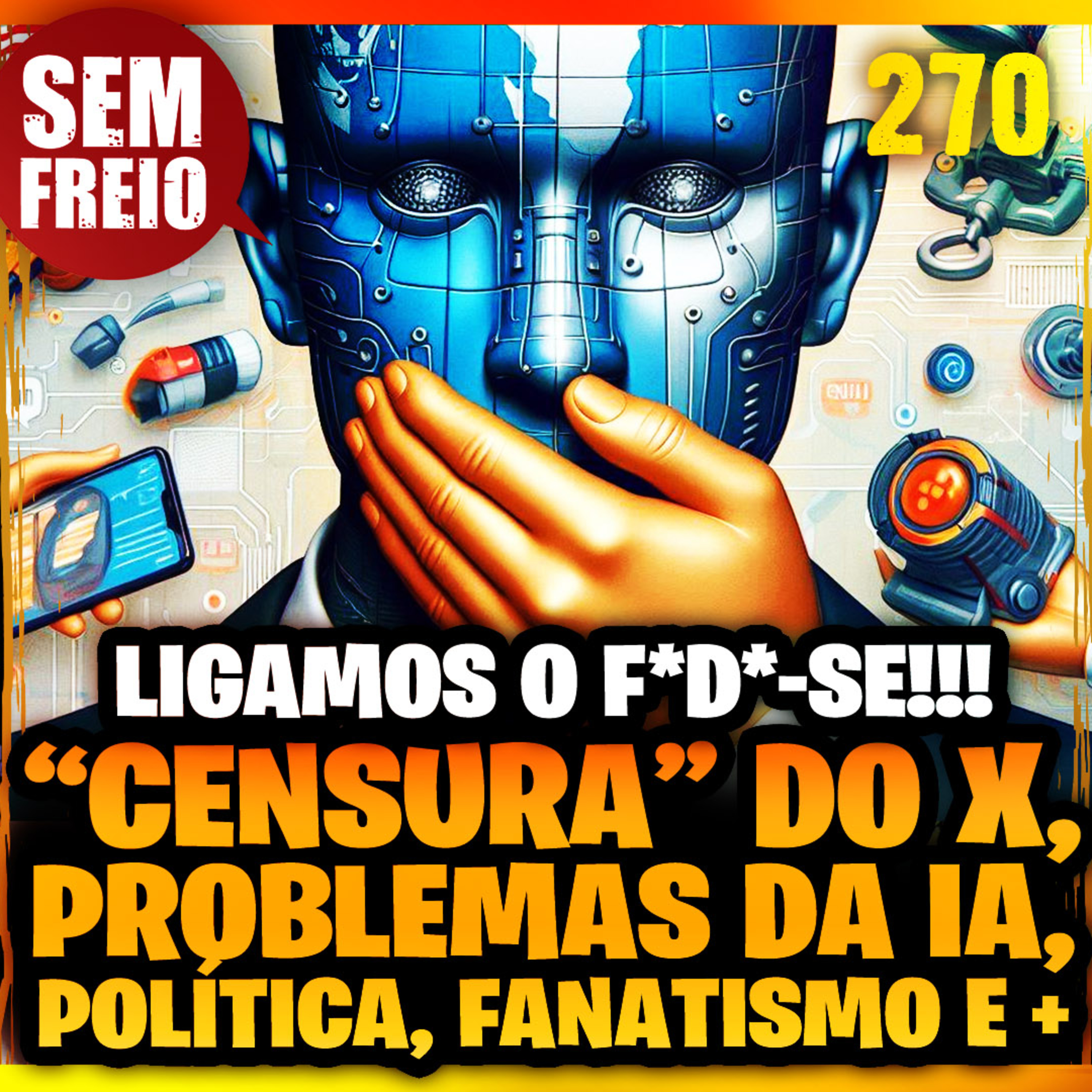 270 – Mais um: Atualidades: Problemas da IA, Censura, política e + episode artwork