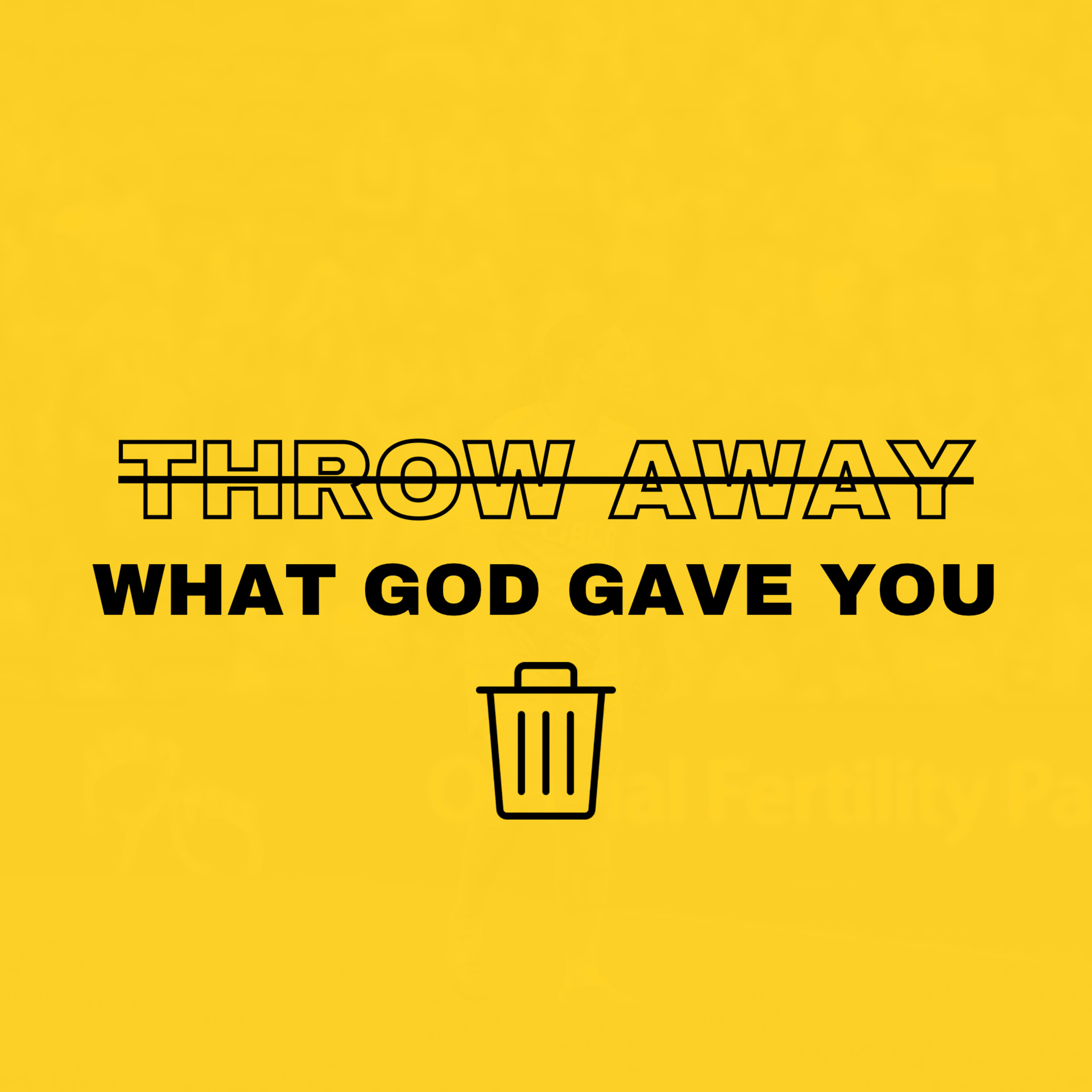 Don't Throw Away What God Gave You episode artwork