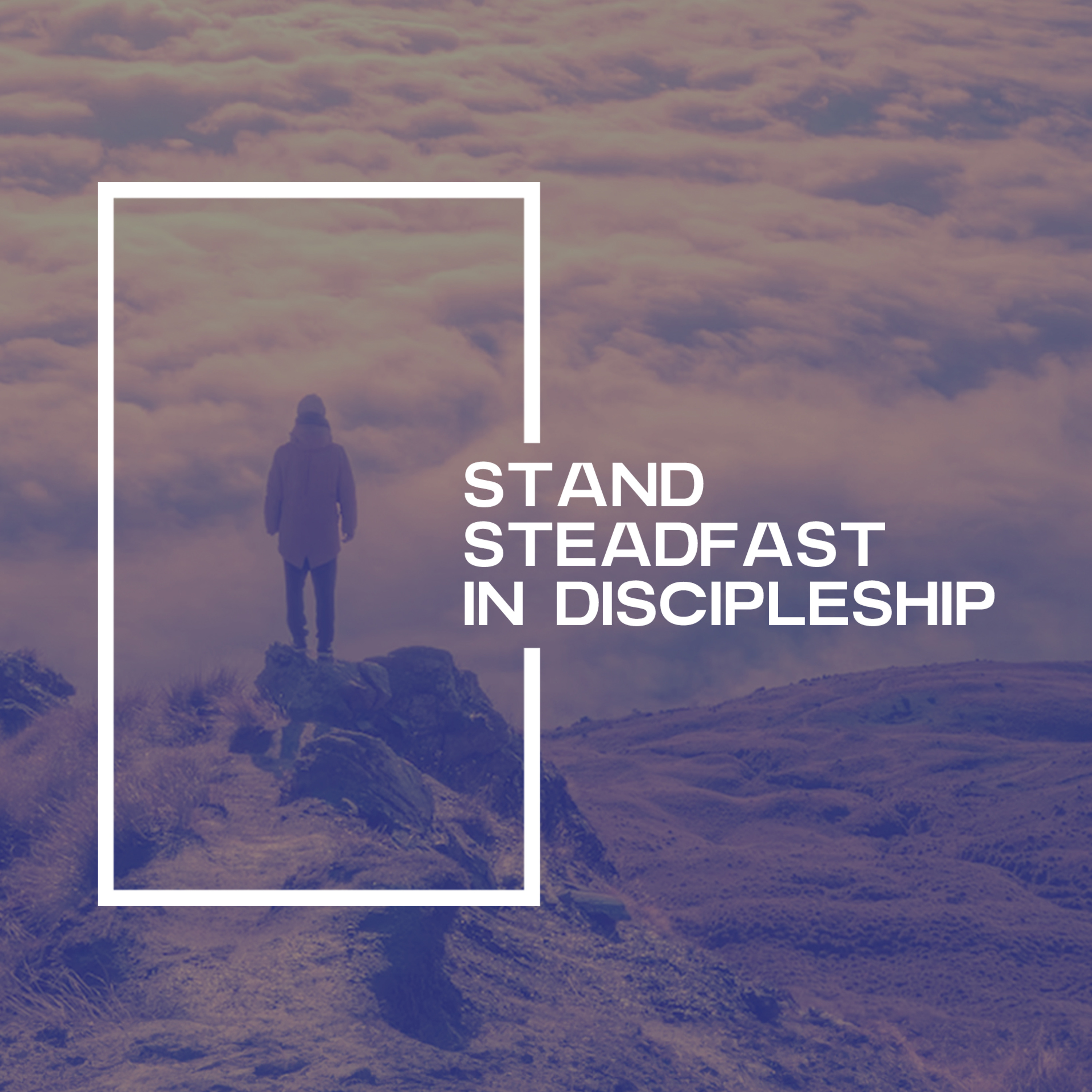 Stand Steadfast in Discipleship episode artwork