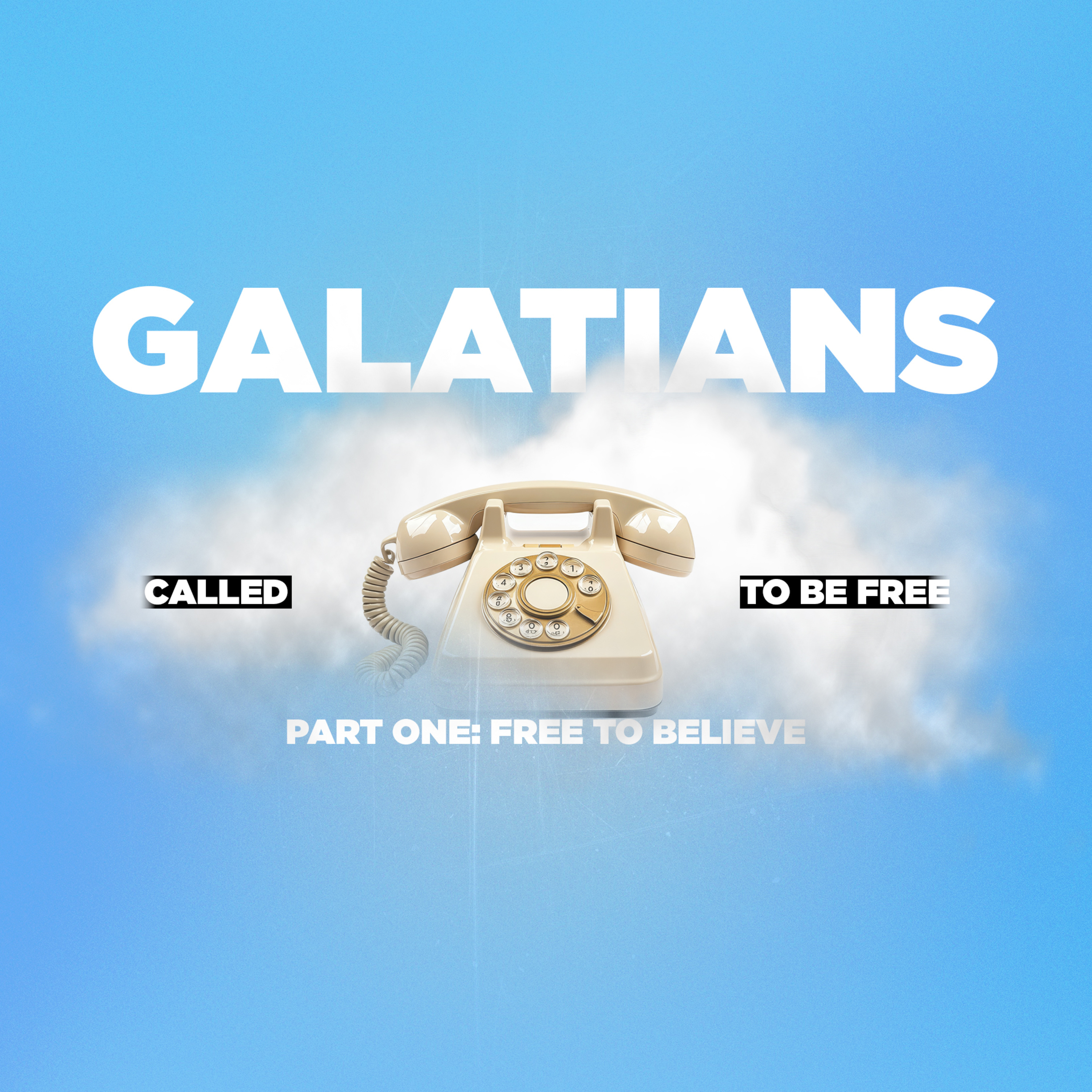 Galatians - Called to Be Free: Part One - Free to Believe episode artwork