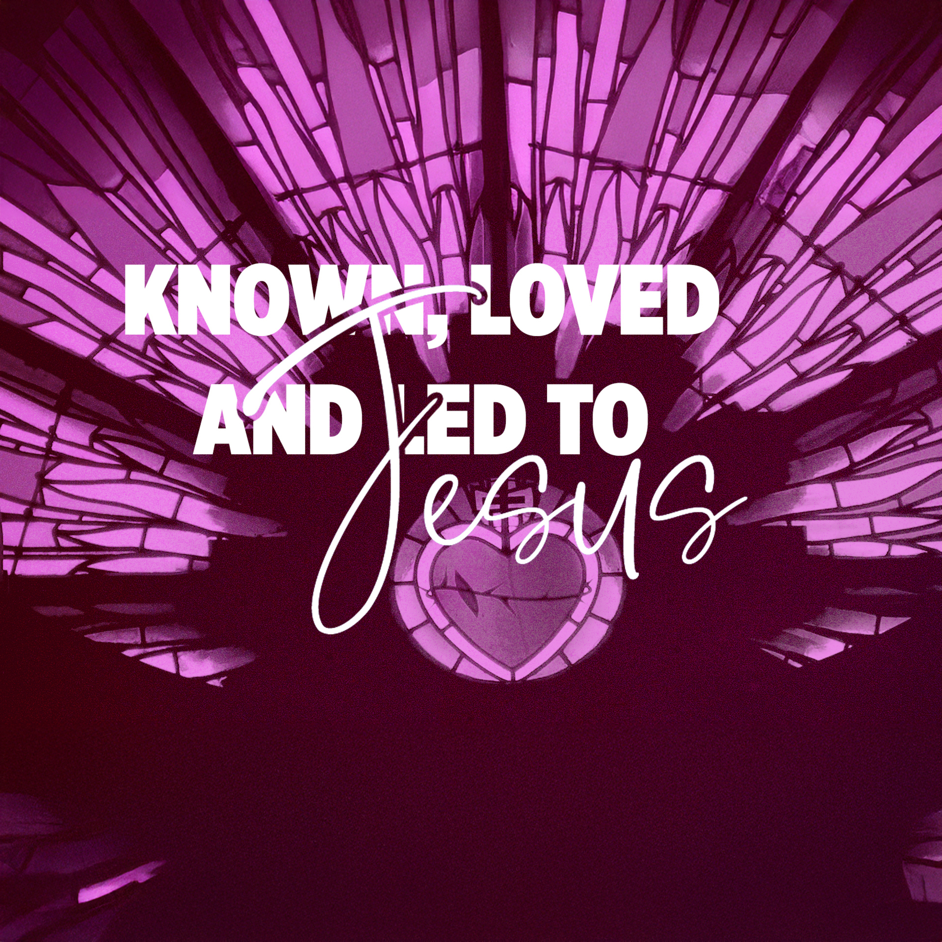 Known, Loved and Led to Jesus episode artwork