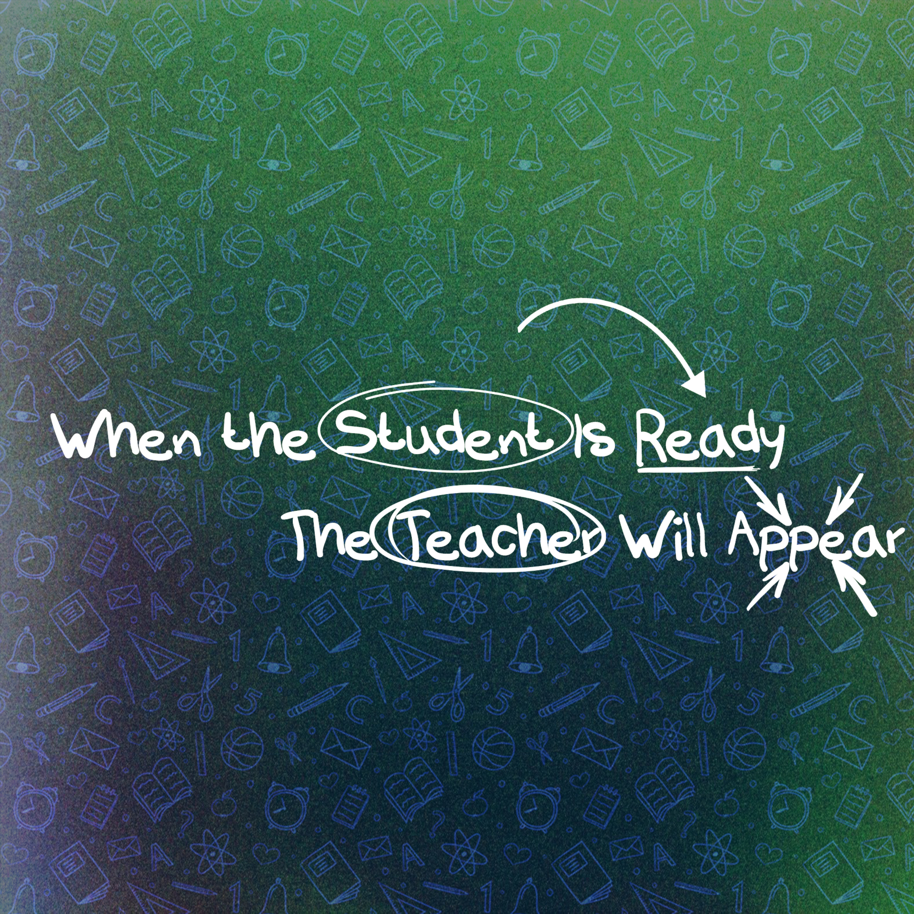 When the Student Is Ready The Teacher Will Appear episode artwork
