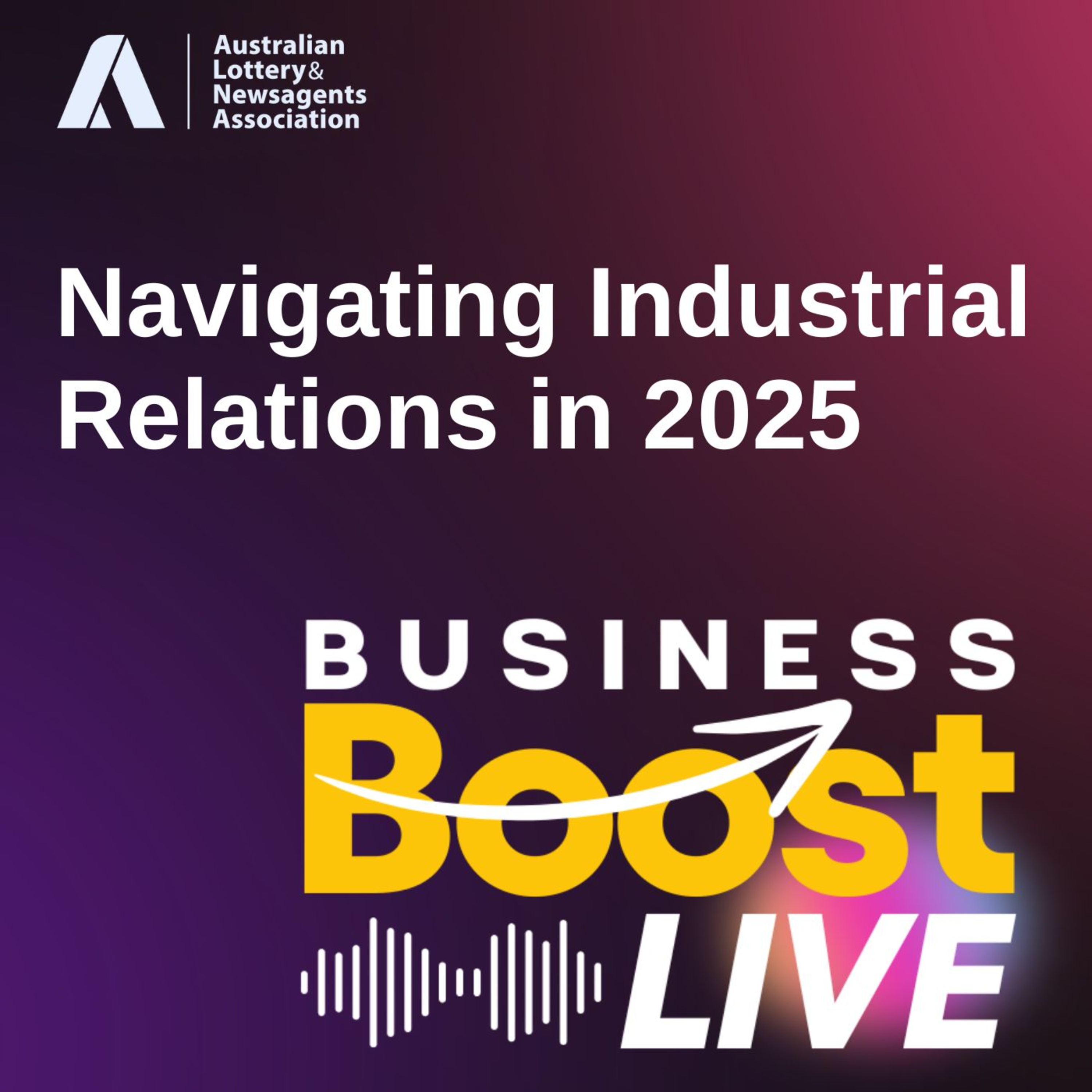 ALNA Industrial Relations Webinar - Navigating Industrial Relations in 2025 episode artwork