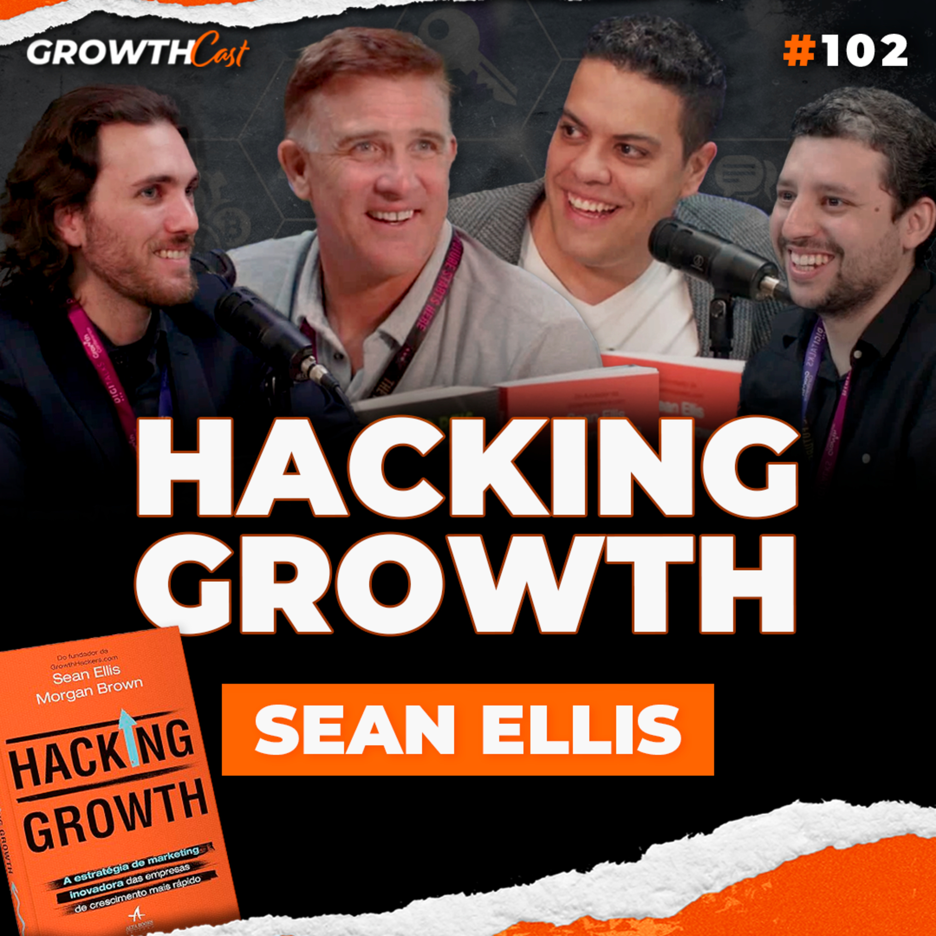 Growthcast #102 | Hacking Growth: Como explorar estratégias de crescimento com Sean Ellis