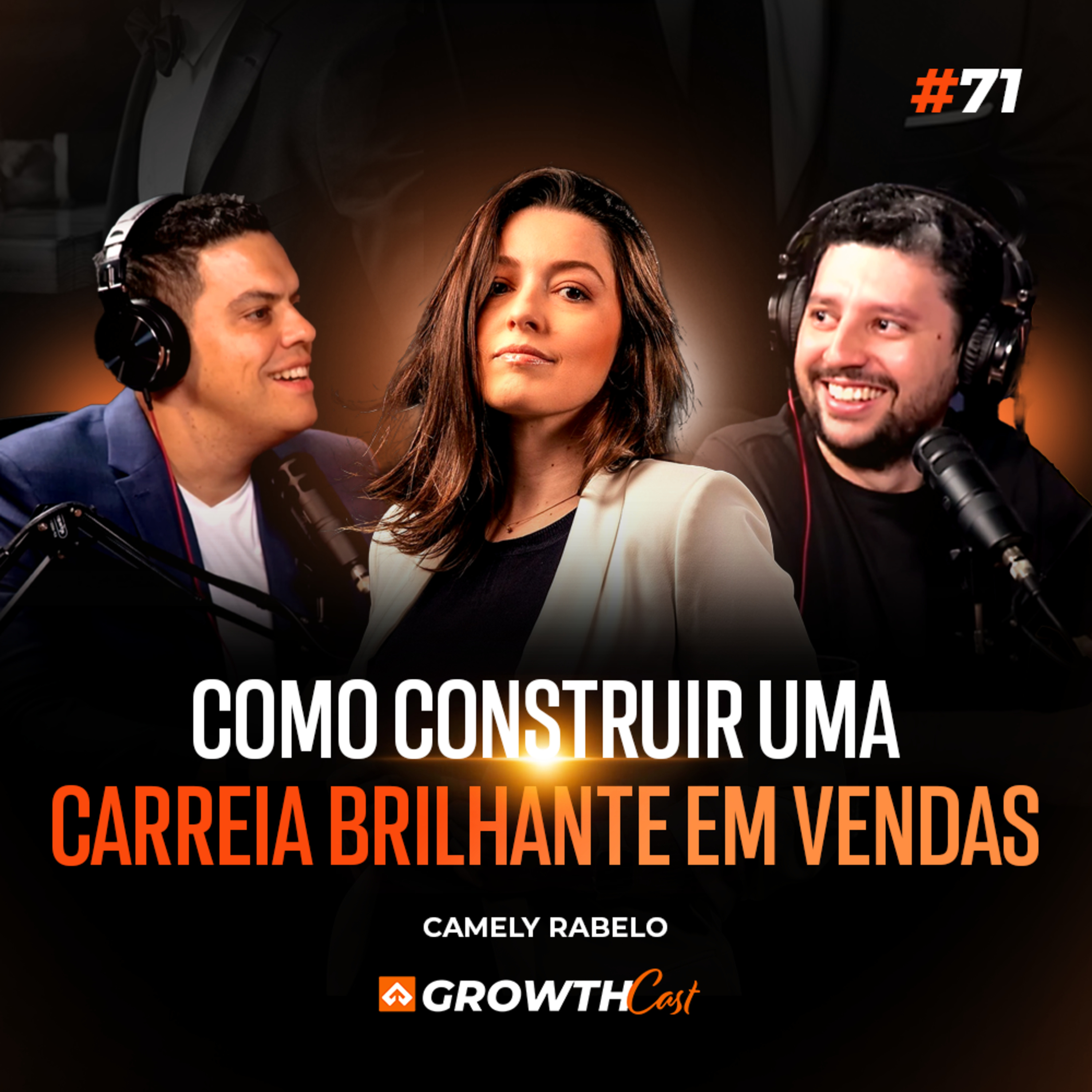 GrowthCast #71 | De pré-vendedora a milionária: como construir uma carreia brilhante em vendas com Camely Rabelo episode artwork
