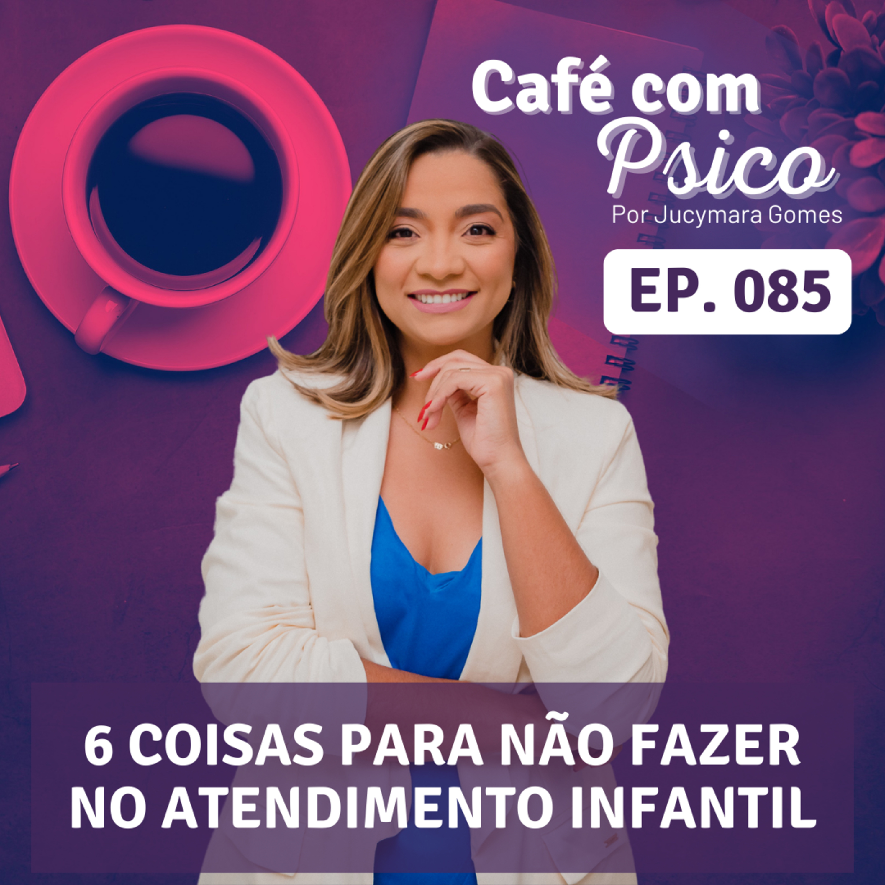 Café com Psico - Por Jucymara Gomes