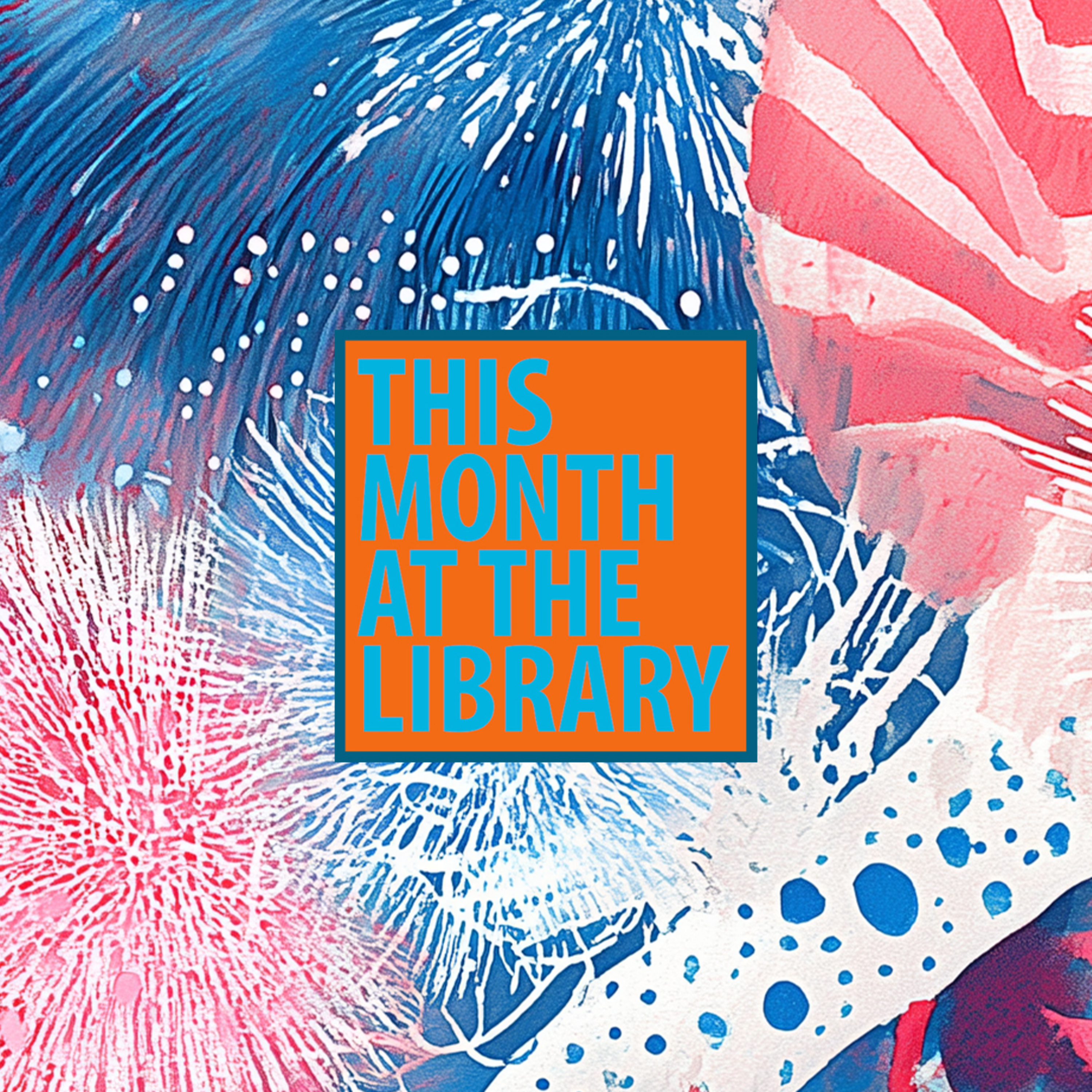 This Month at the Library: July 2025 episode artwork