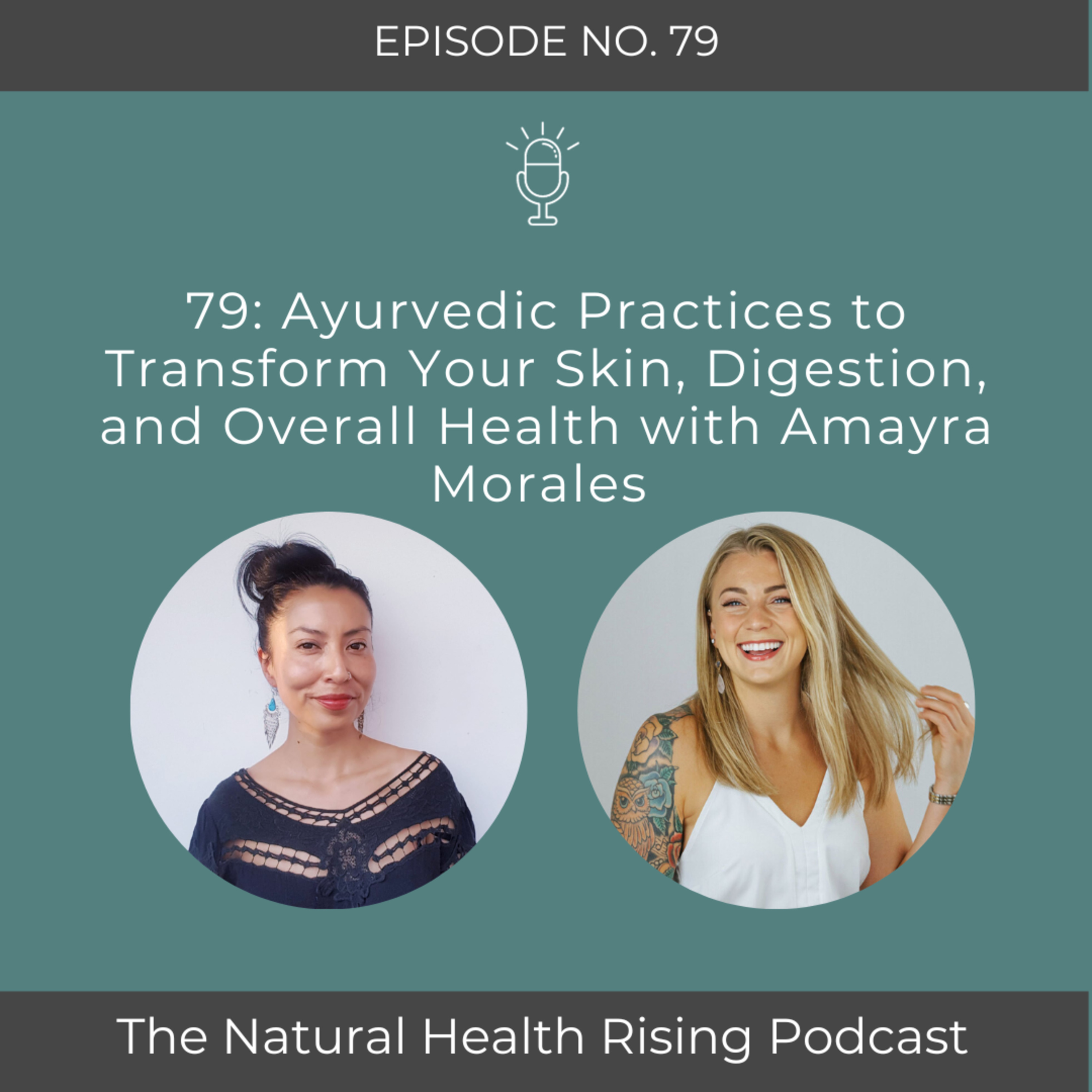 79: Ayurvedic Practices to Transform Your Skin, Digestion, and Overall Health with Amayra Morales  episode artwork