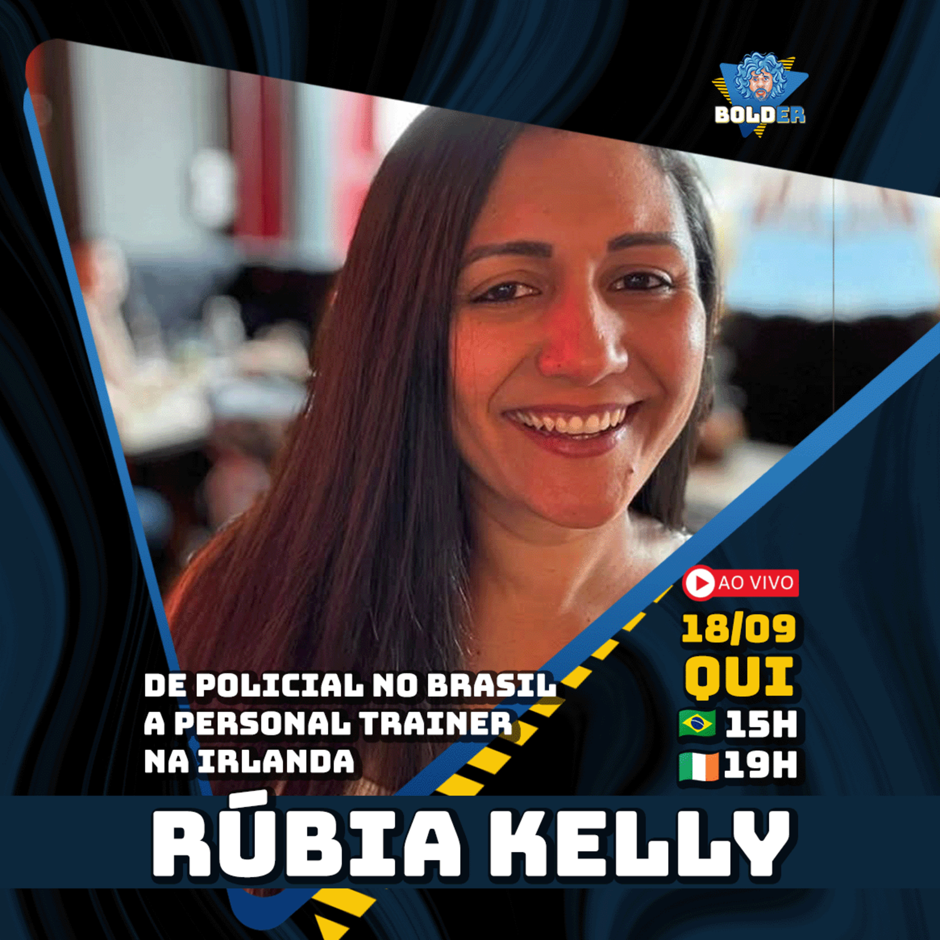 DE POLICIAL NO BRASIL A PERSONAL TRAINER NA IRLANDA - Rúbia Kelly | Bolder Podcast 468 episode artwork