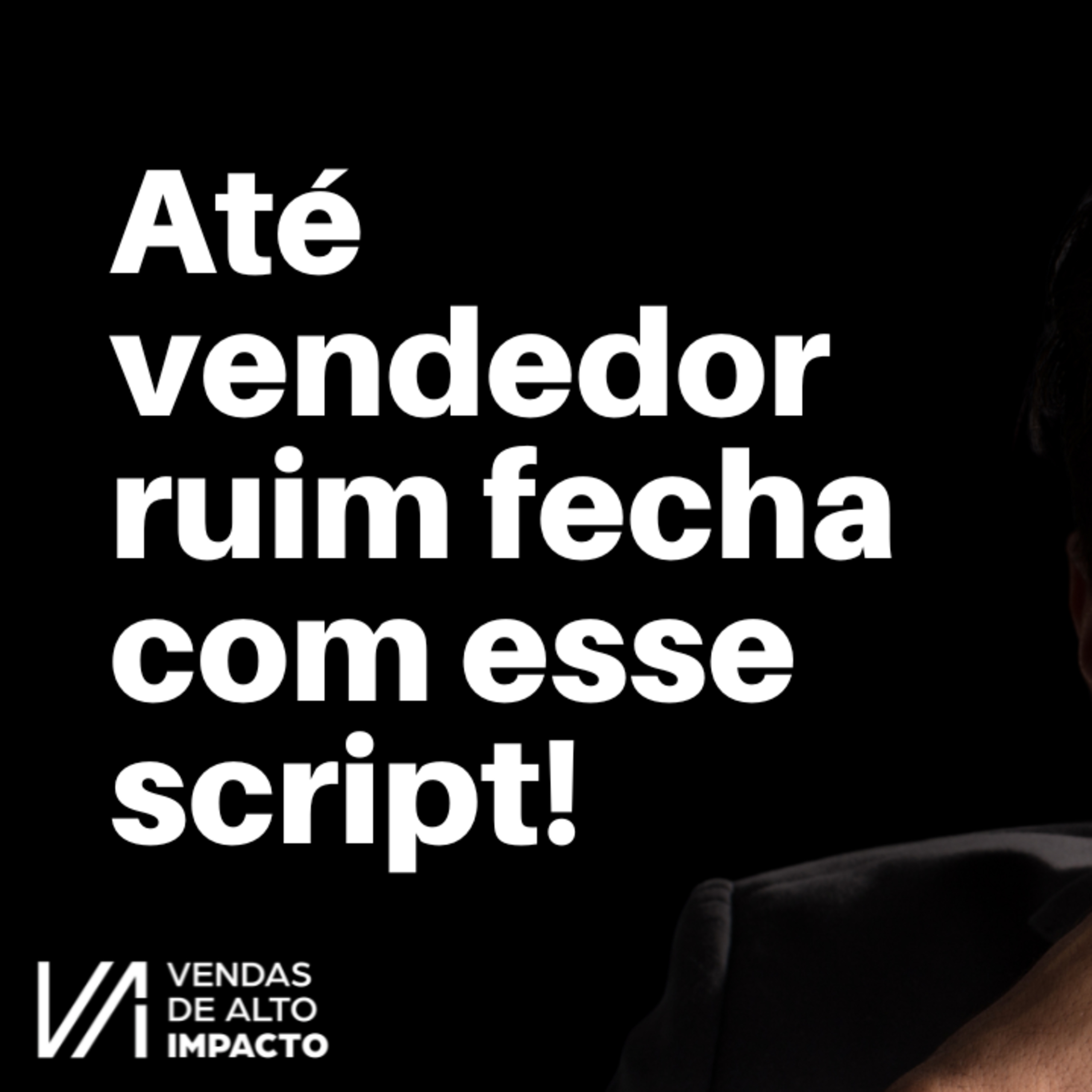 O Script de Vendas Que Faz Qualquer Vendedor Fechar Todos os Dias (Mesmo Sem Experiência)