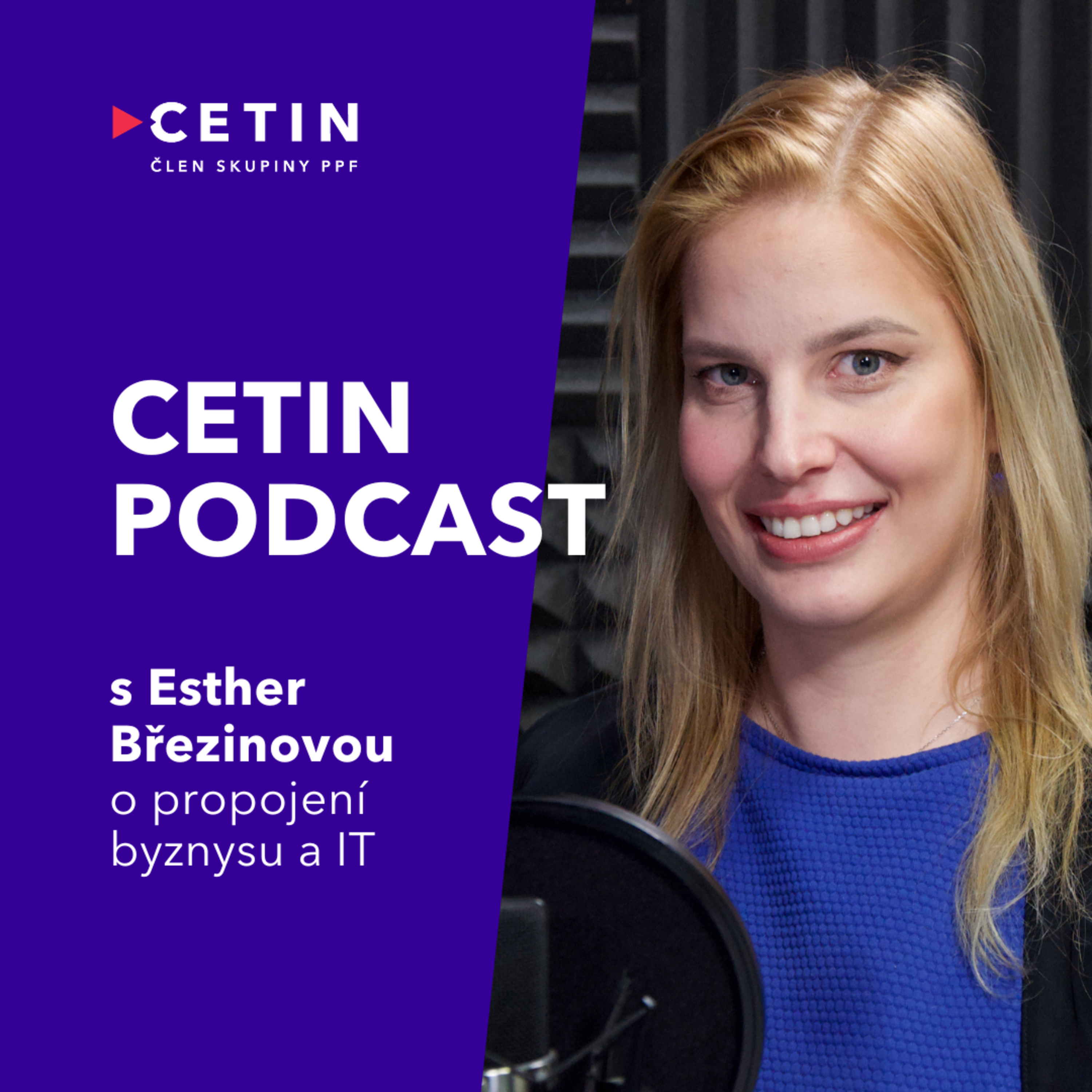 CETIN podcast – s Esther Březinovou o propojení byznysu a IT episode artwork