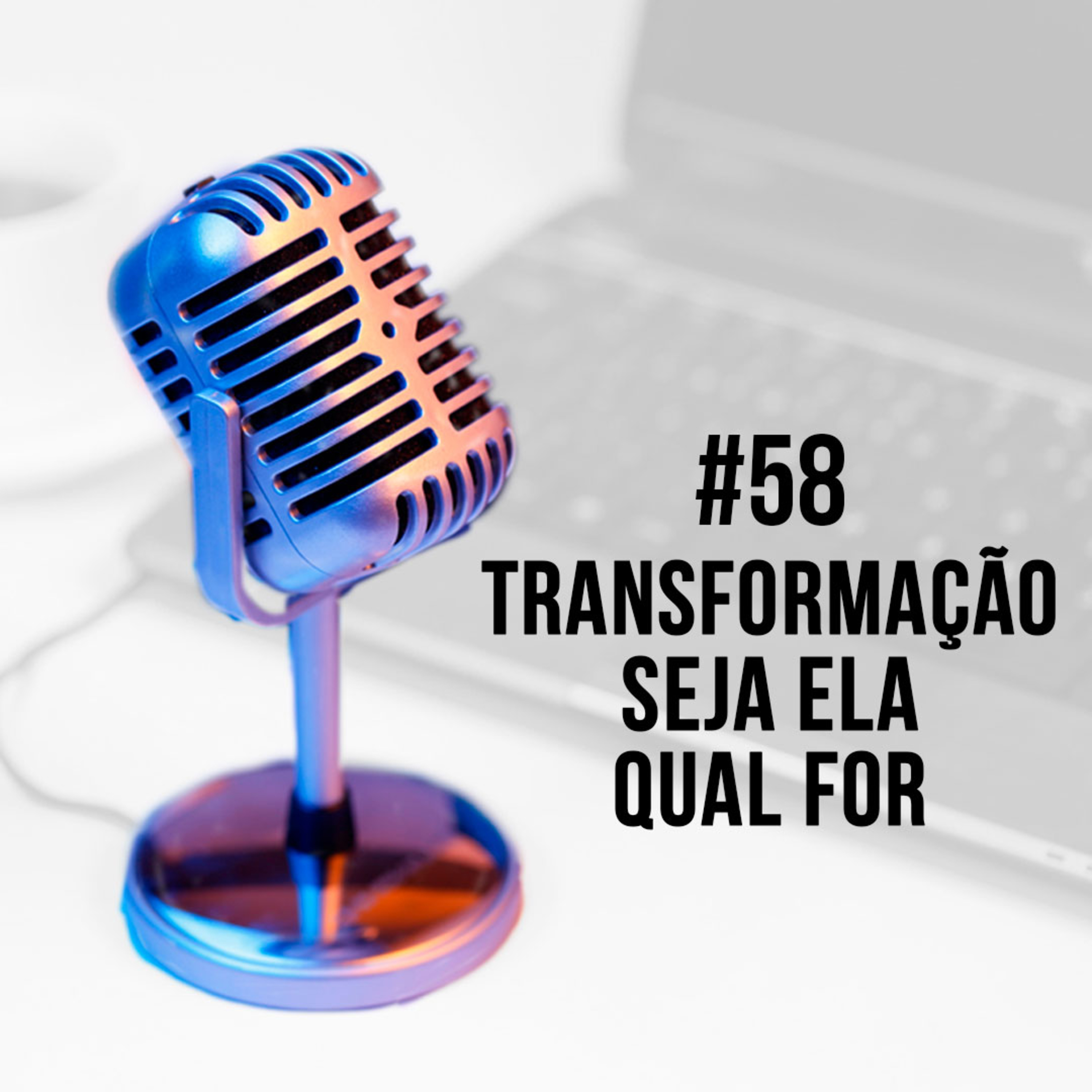 #58 - Transformação seja ela qual for | Edmar Bulla episode artwork