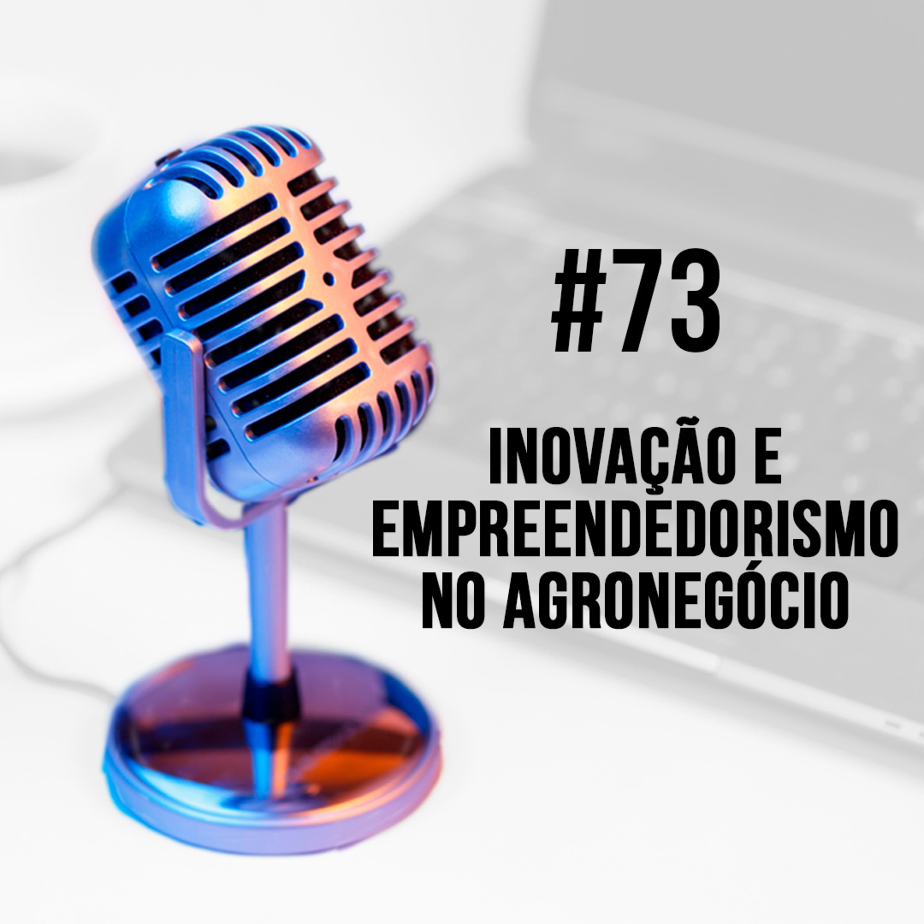 #73 - Inovação e Empreendedorismo no Agronegócio | Marcello Guimarães episode artwork