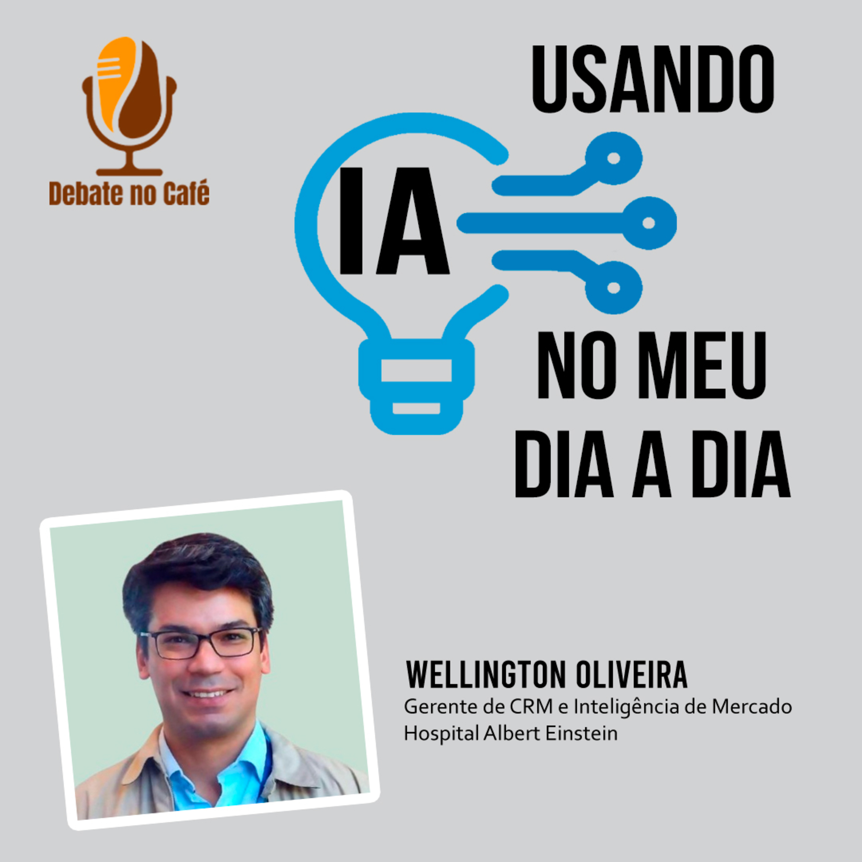 #4 - Série - Usando a IA no meu dia a dia profissional | Wellington Oliveira episode artwork