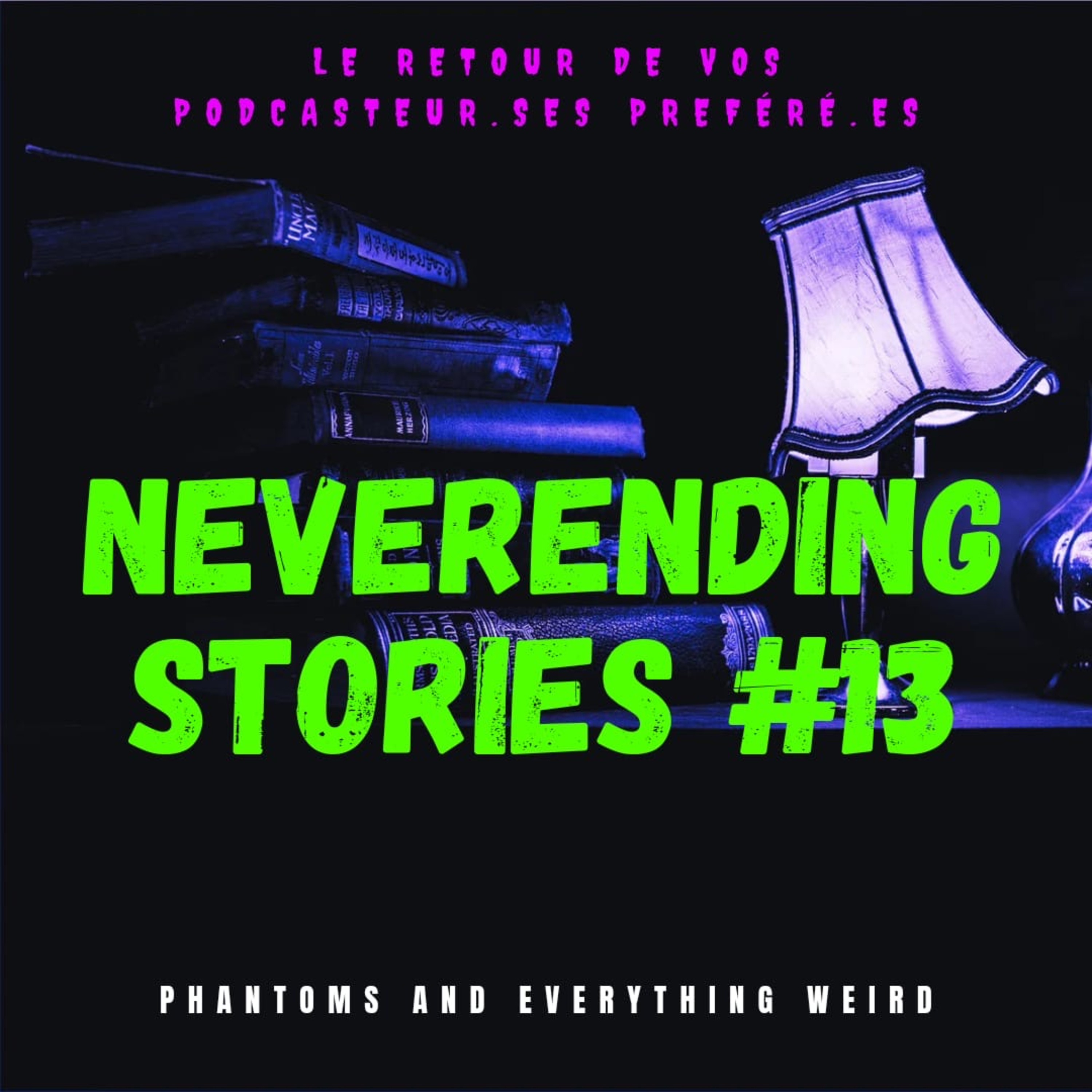 Neverending Stories #13 (by Phantoms and Everything Weird) episode artwork