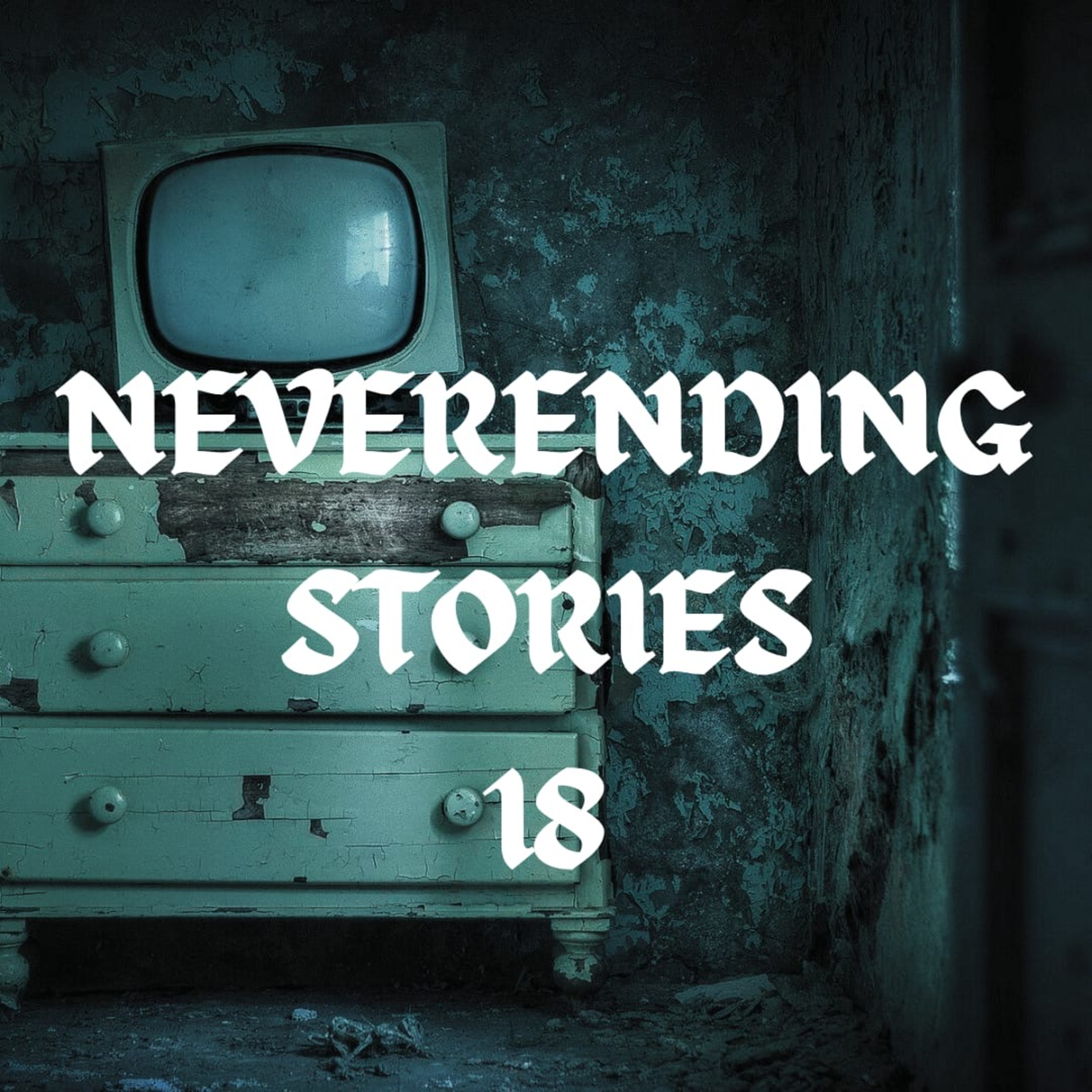 Neverending Stories #18 (by Phantoms and Everything Weird) episode artwork