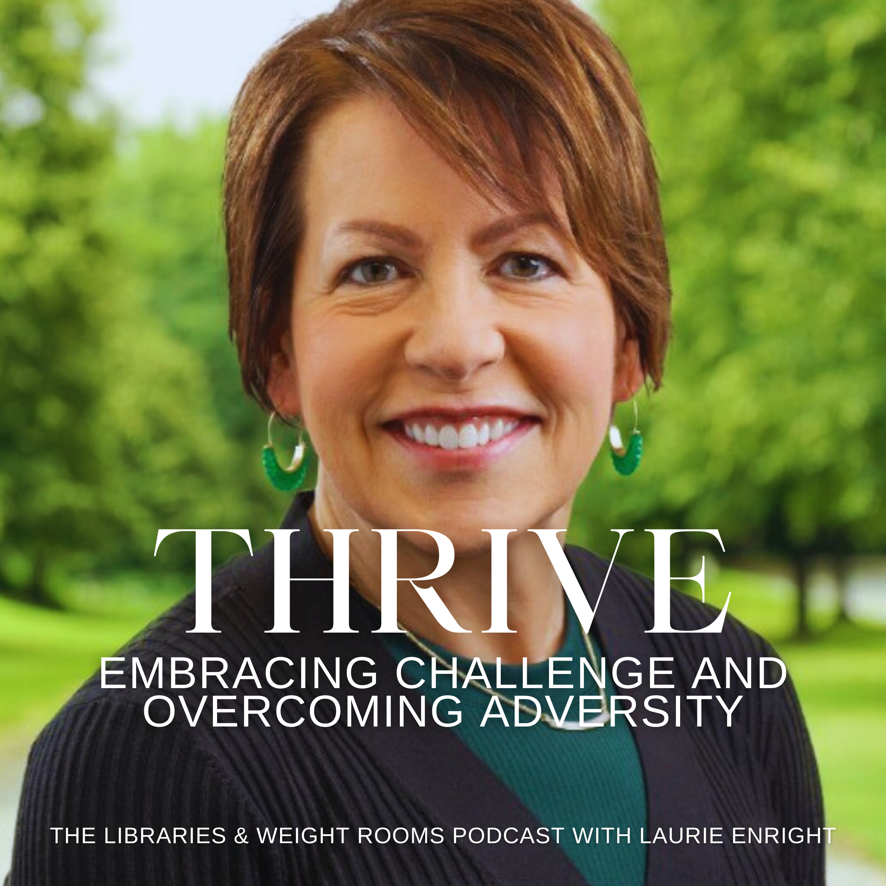 #154: Thrive: Embracing Challenge & Overcoming Adversity with Laurie Enright episode artwork