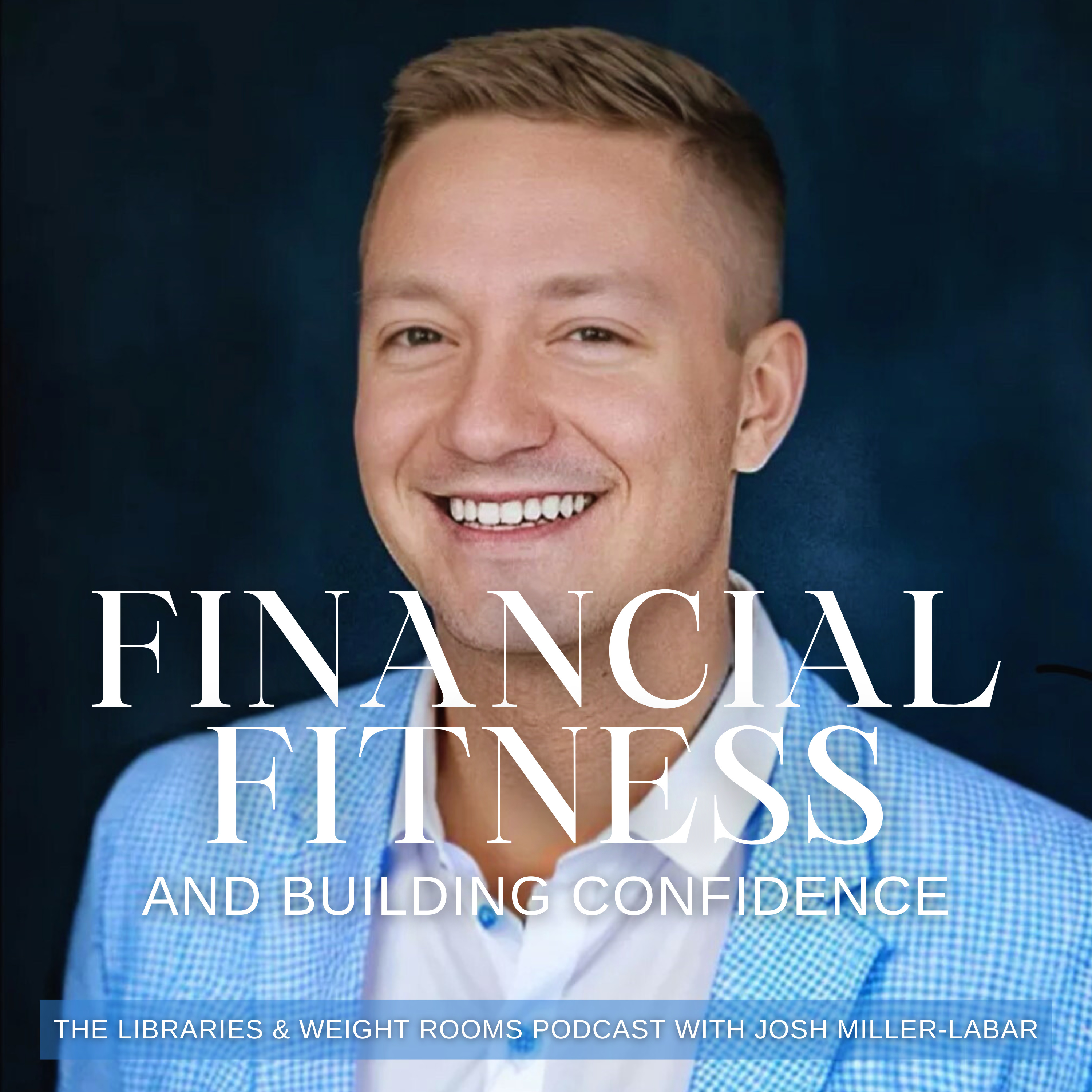 #163: Mastering Financial Fitness and Problem-Solving in Your 20's with Josh Miller-LaBar episode artwork