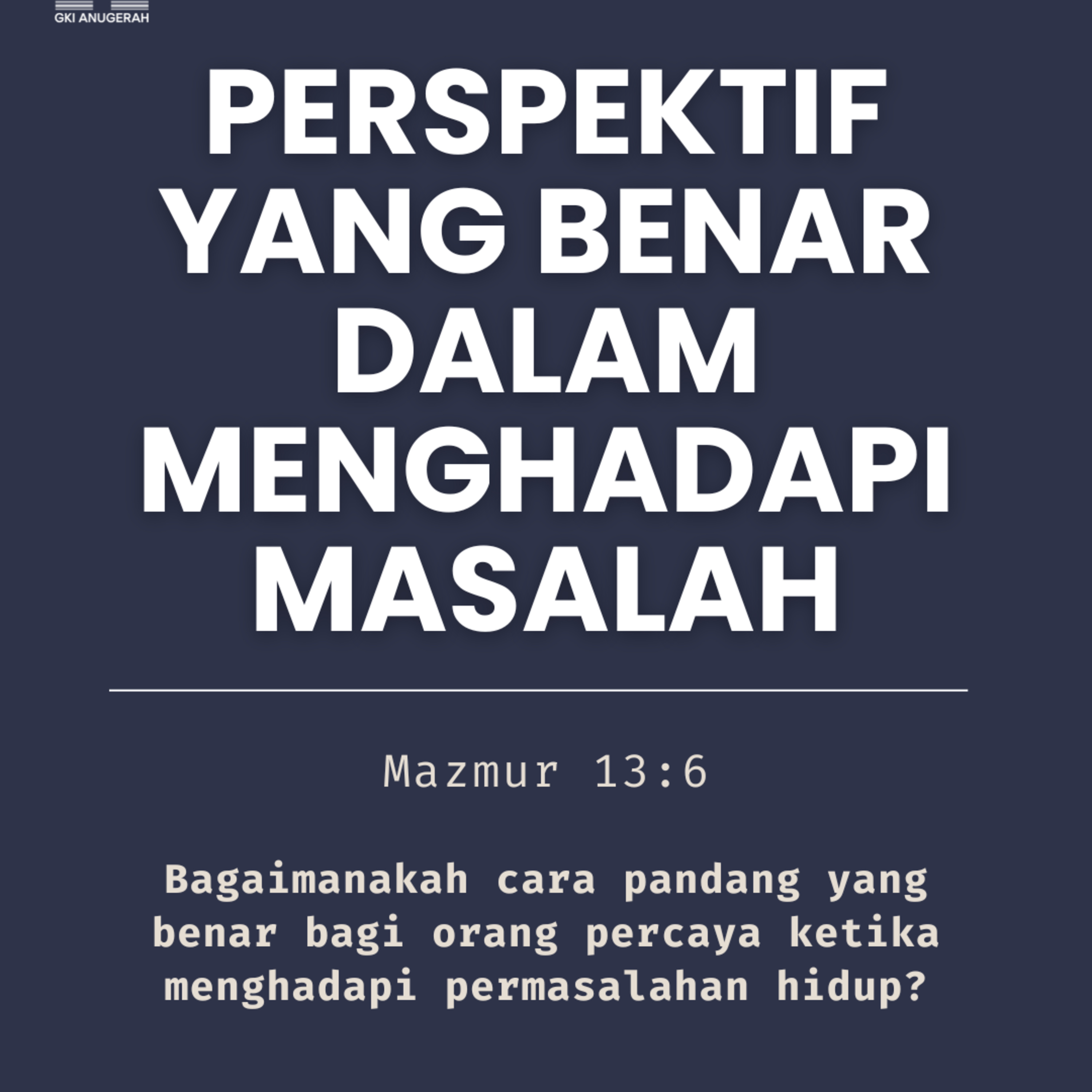 Perspektif Yang Benar Dalam Menghadapi Masalah | Renungan Harian GKI Anugerah | 13 November 2024  episode artwork