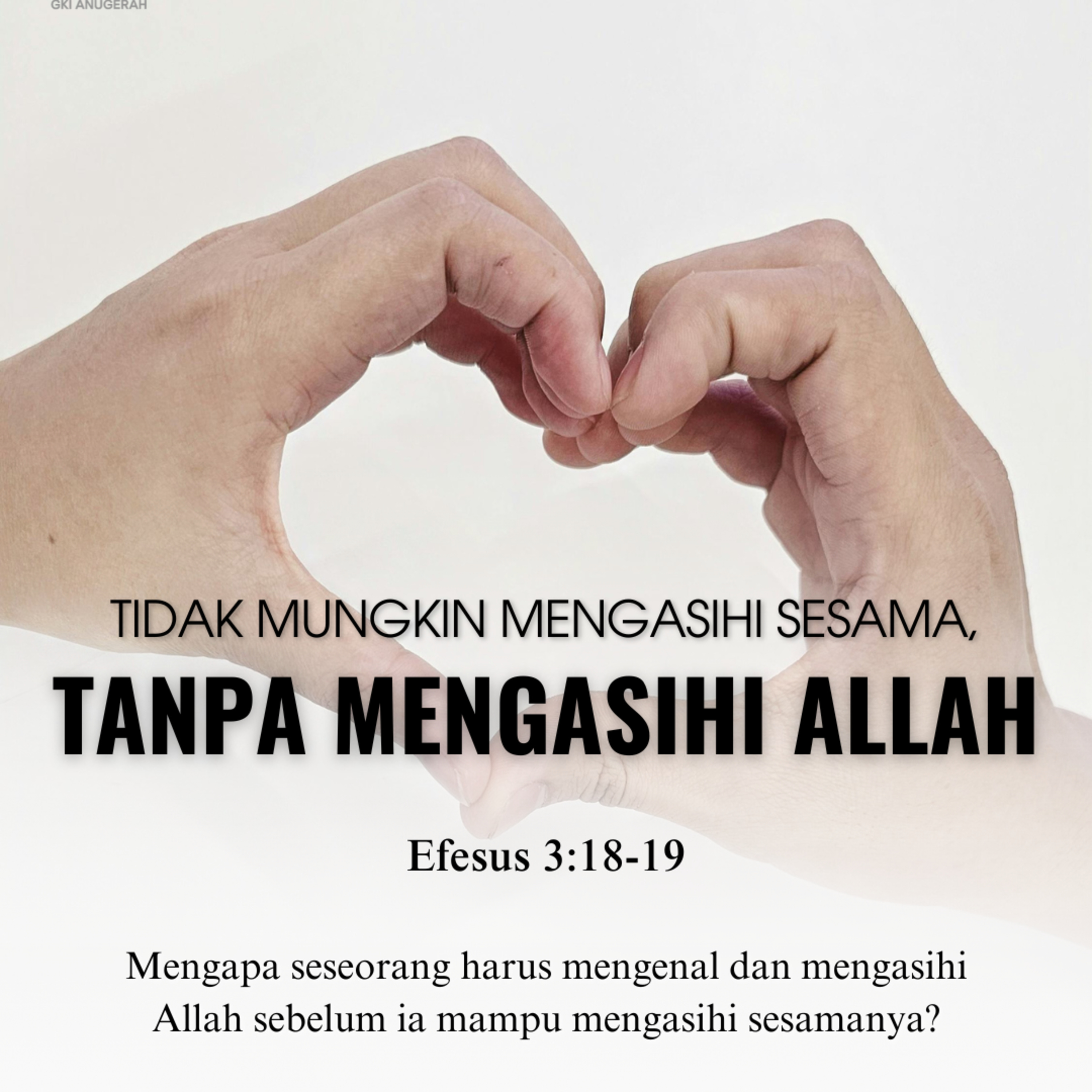 Tidak Mungkin Mengasihi Sesama, Tanpa Mengasihi Allah | Renungan Harian GKI Anugerah | 25 Mei 2025 episode artwork