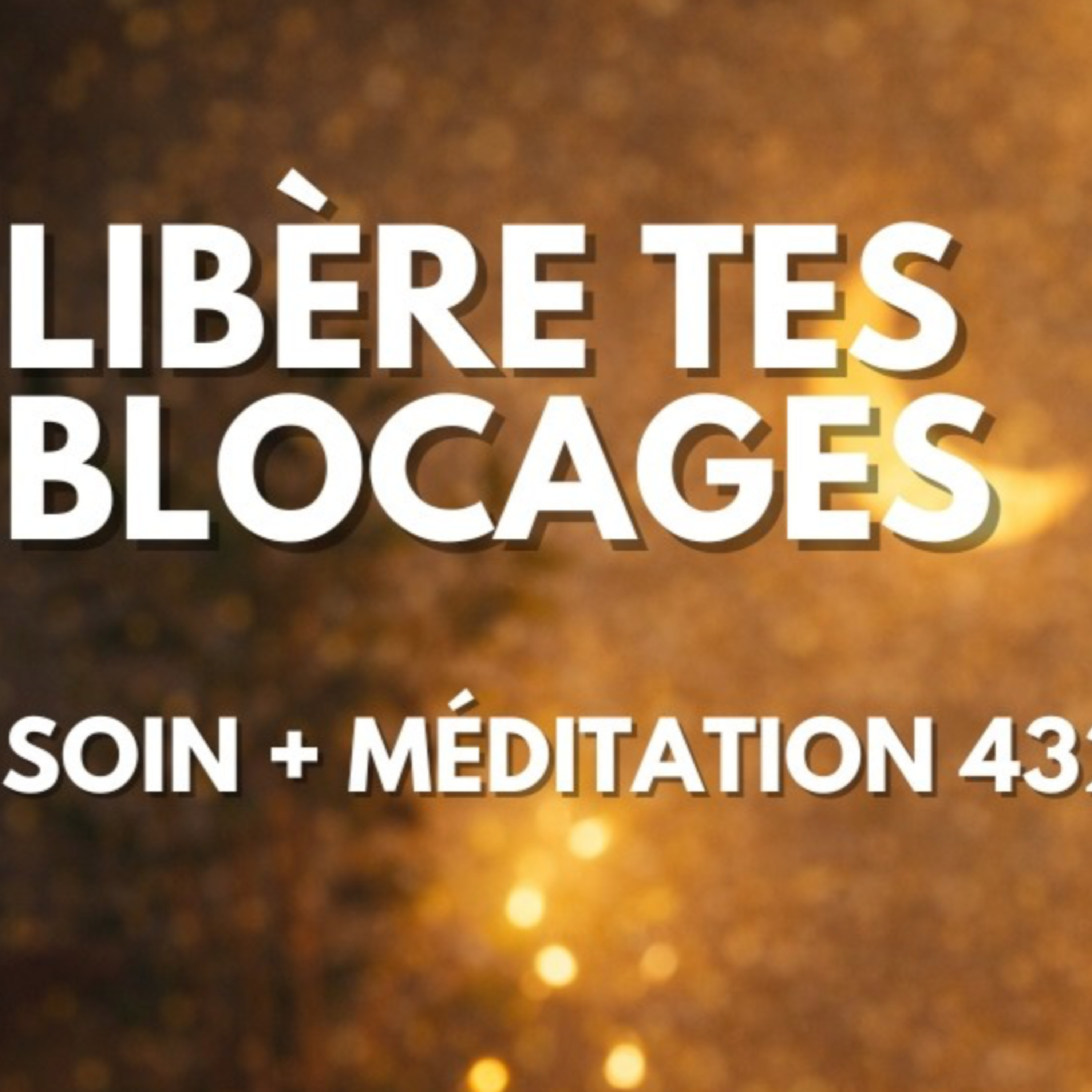 Libérer vos blocages | Méditation guidée 432 Hz episode artwork