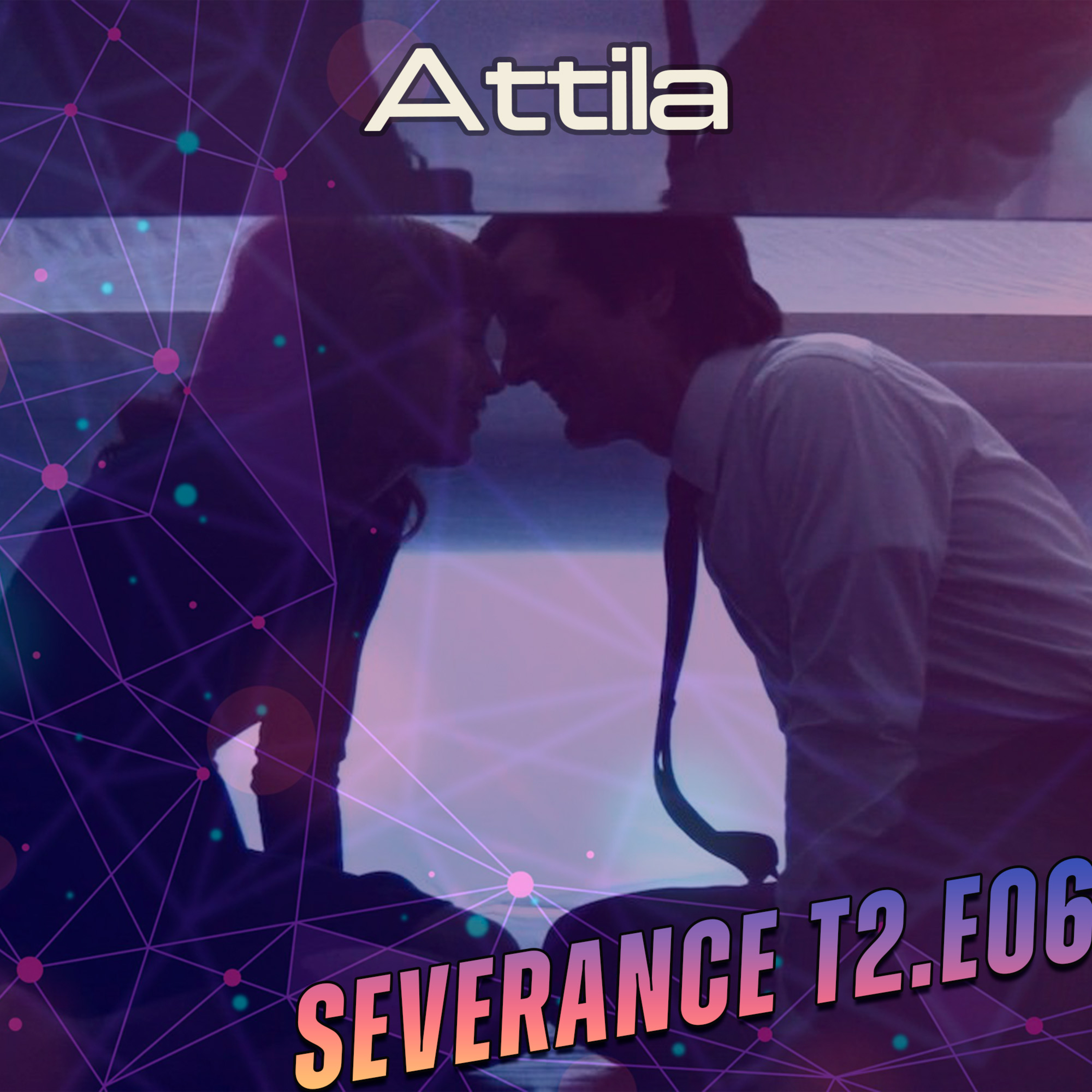 SEVERANCE T2.E06 - ATTILA - AGORA VAI! episode artwork