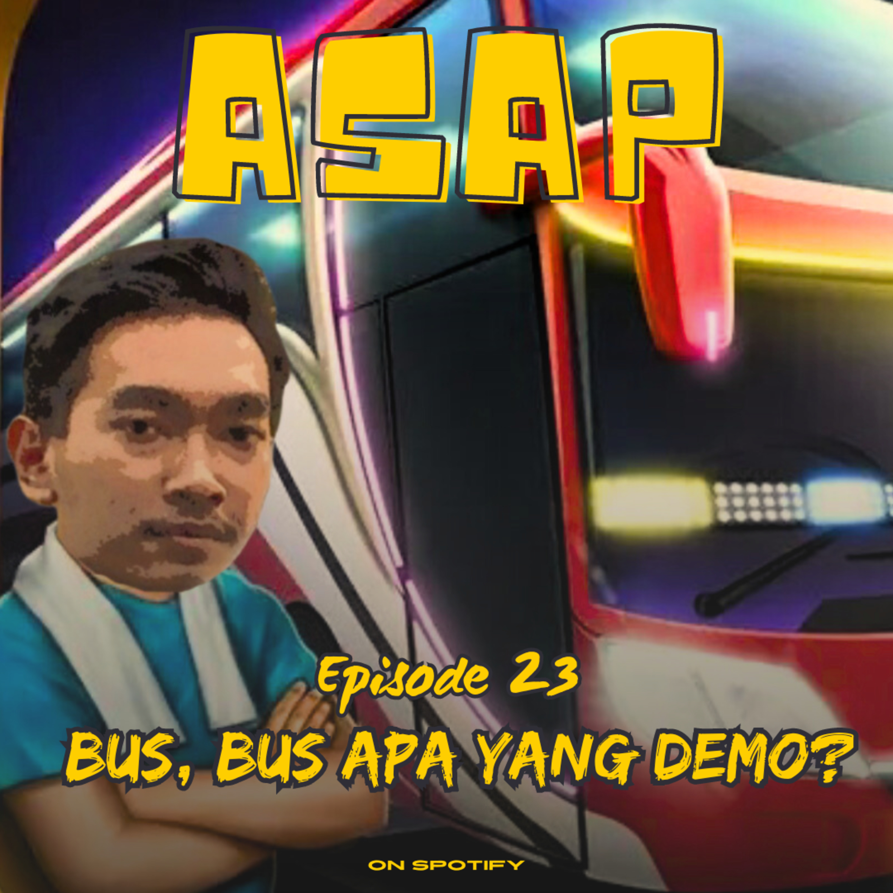 ASAP 23 : Bus, Bus Apa Yang Demo?? episode artwork