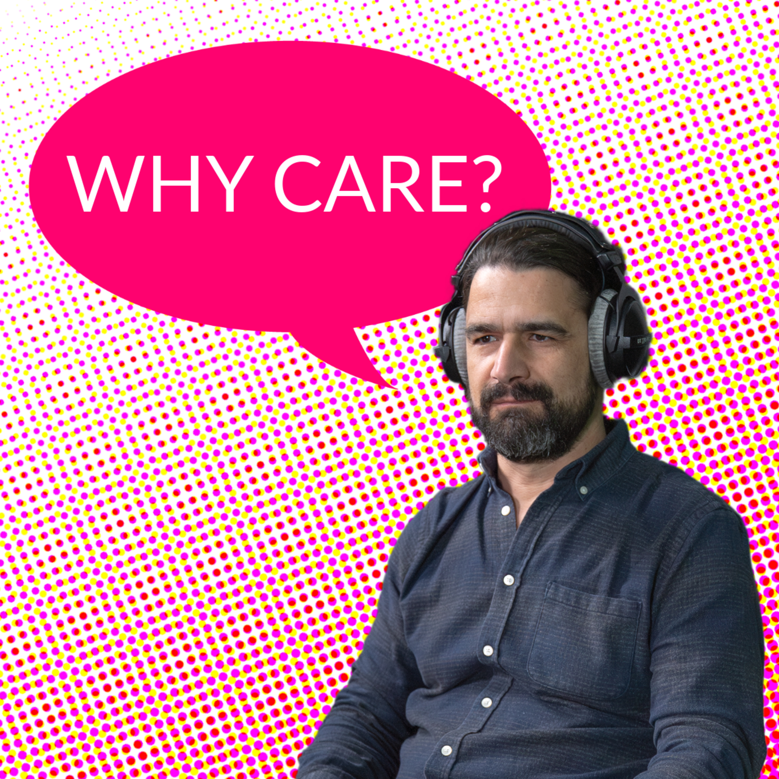 WHY CARE?