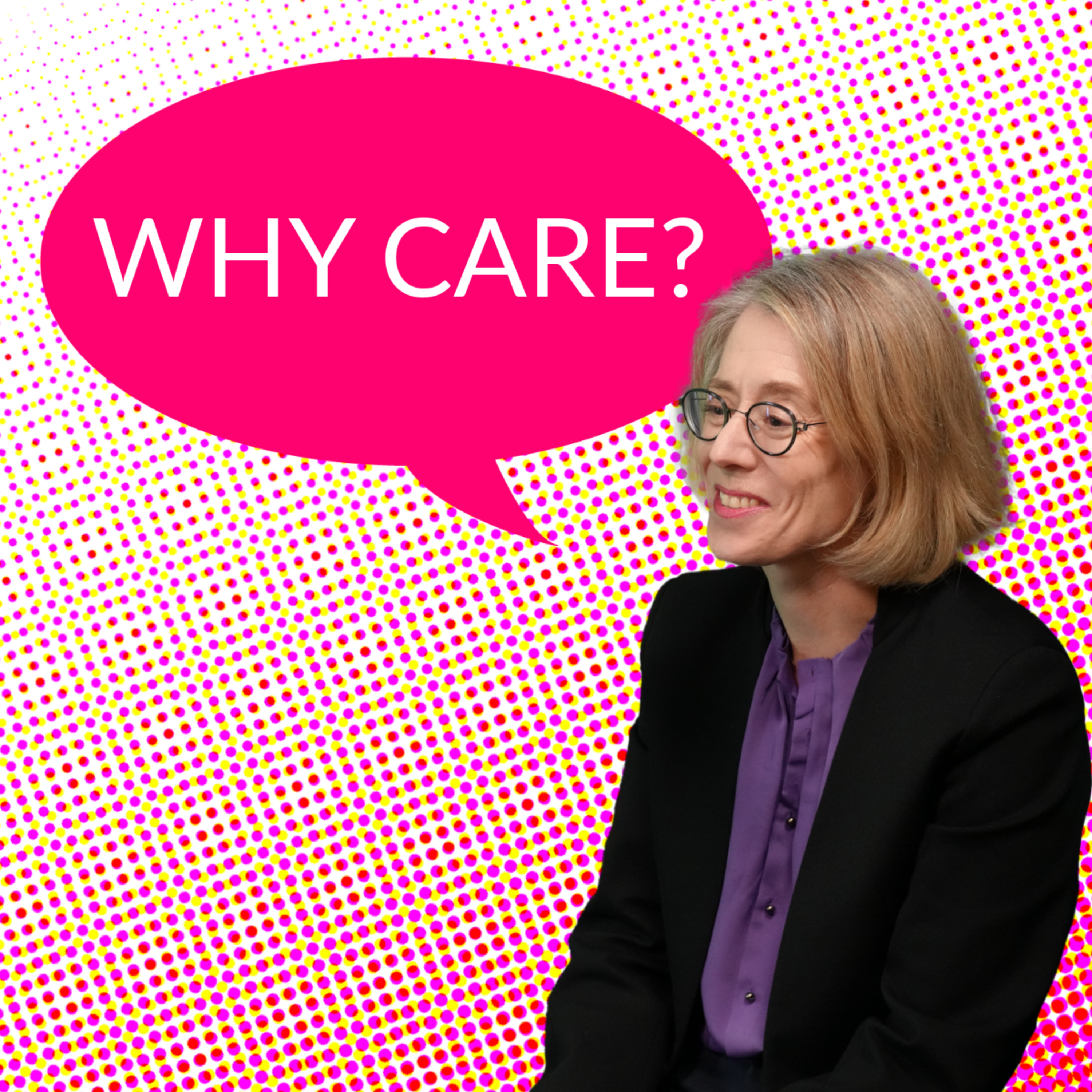 WHY CARE?