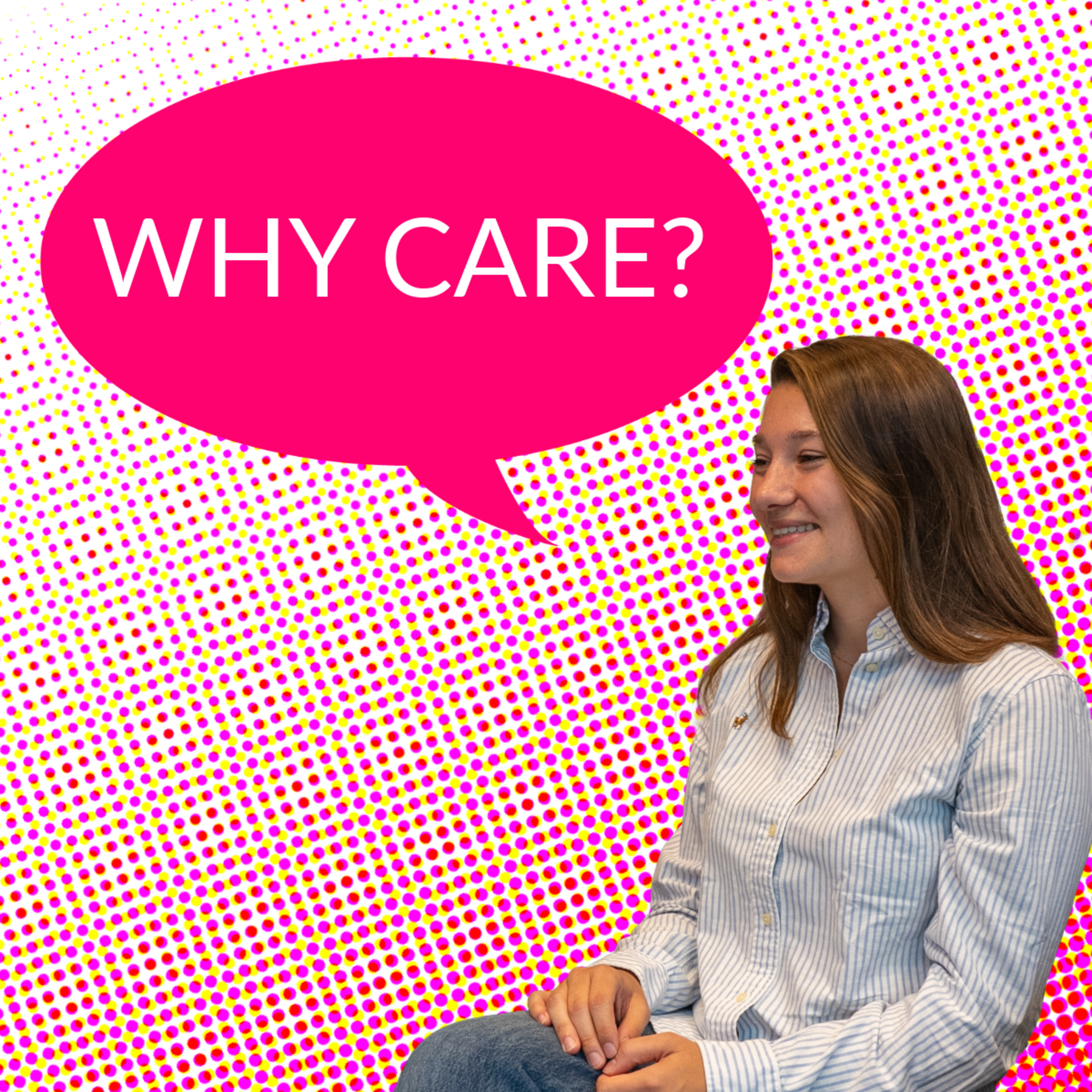 WHY CARE?