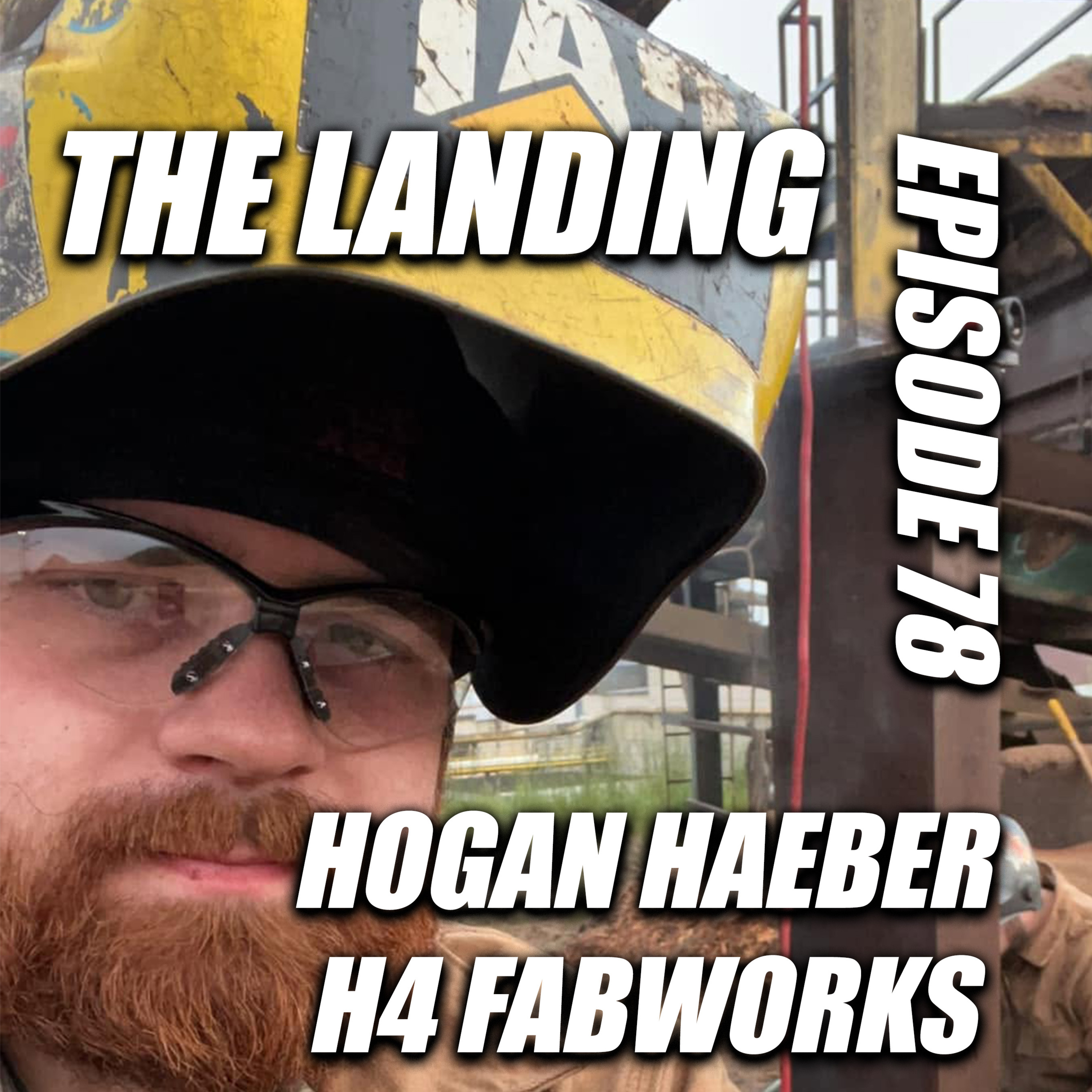 The Landing Ep 78: From Millwright to Business Owner with Hogan Haeber of H4 Fabworks episode artwork