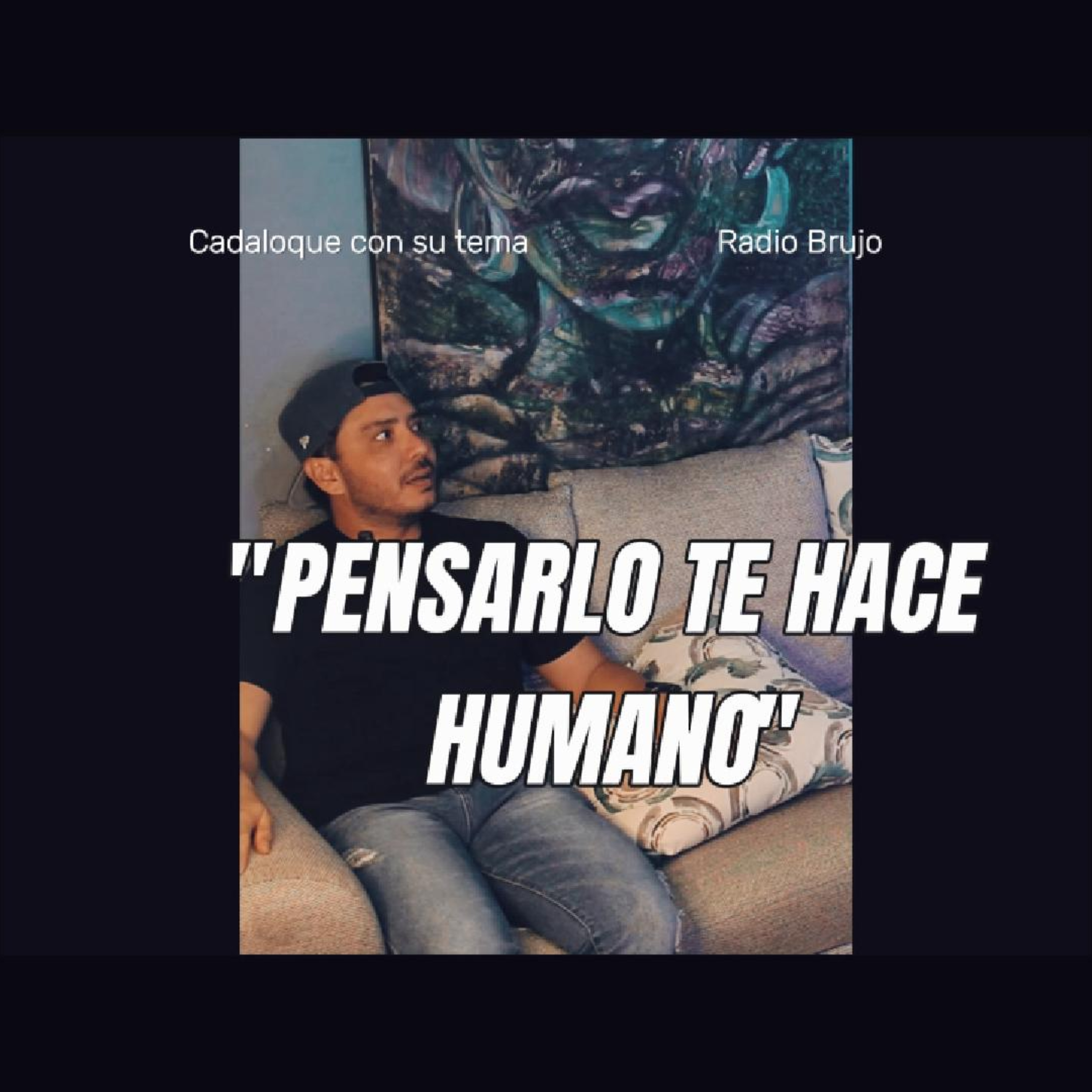 Cada loque con su tema: "PENSARLO TE HACE HUMANO" episode artwork
