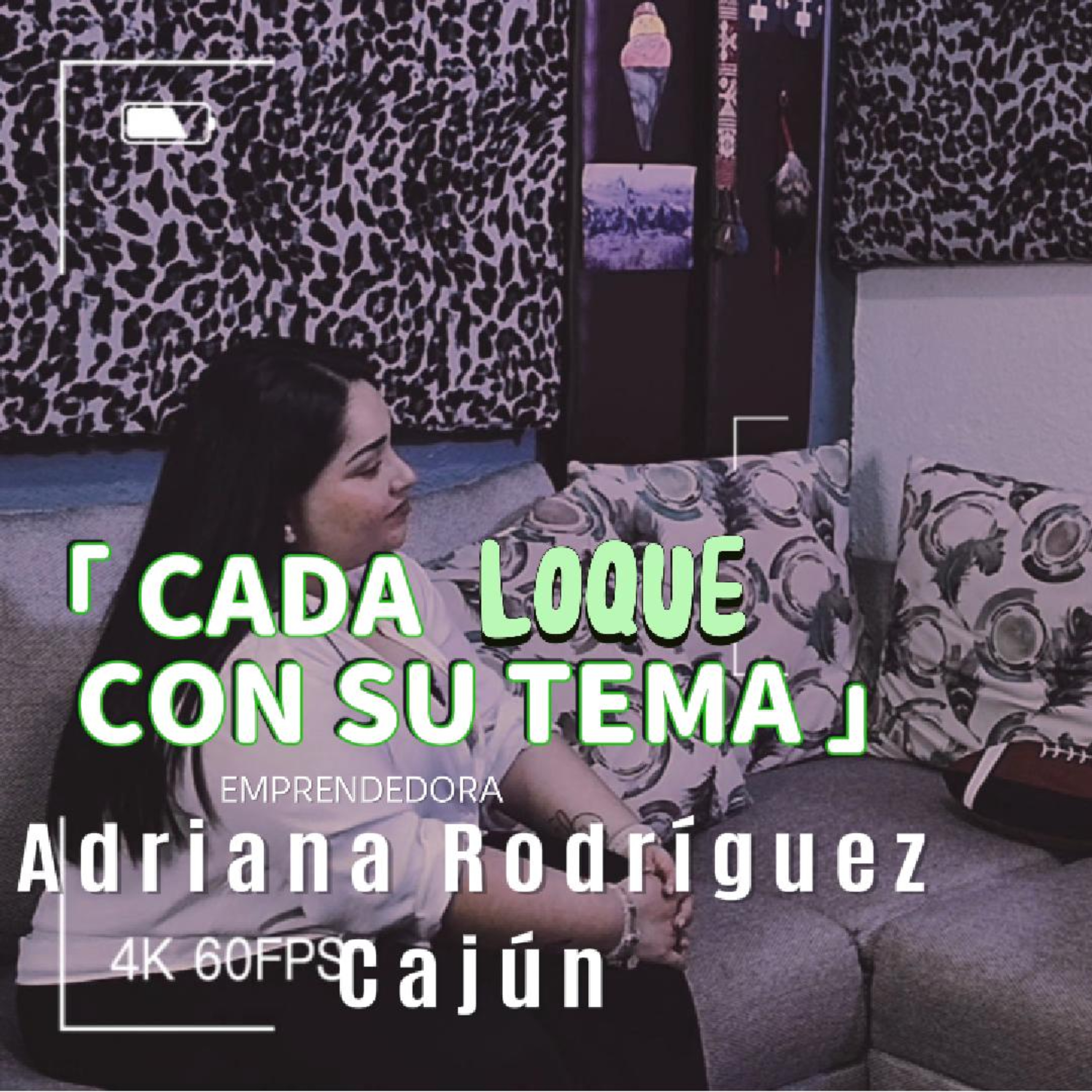 Cada loque con su tema: "Parte 1" ft. Adriana Rodríguez Cajún episode artwork