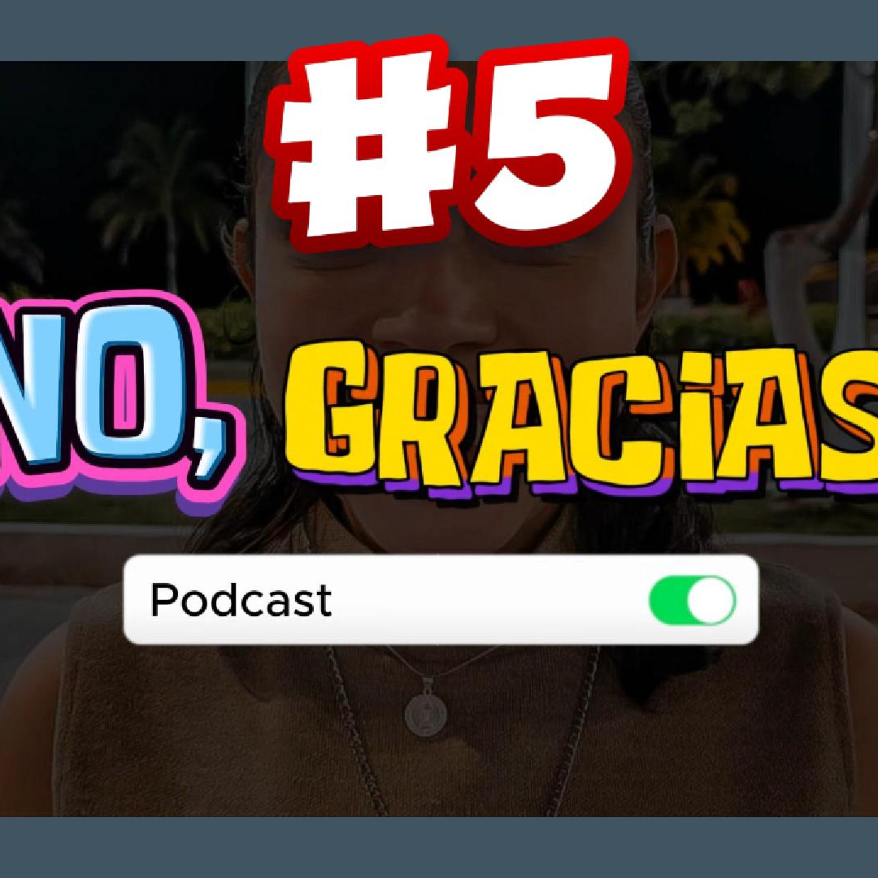"NO, GRACIAS" #5 episode artwork