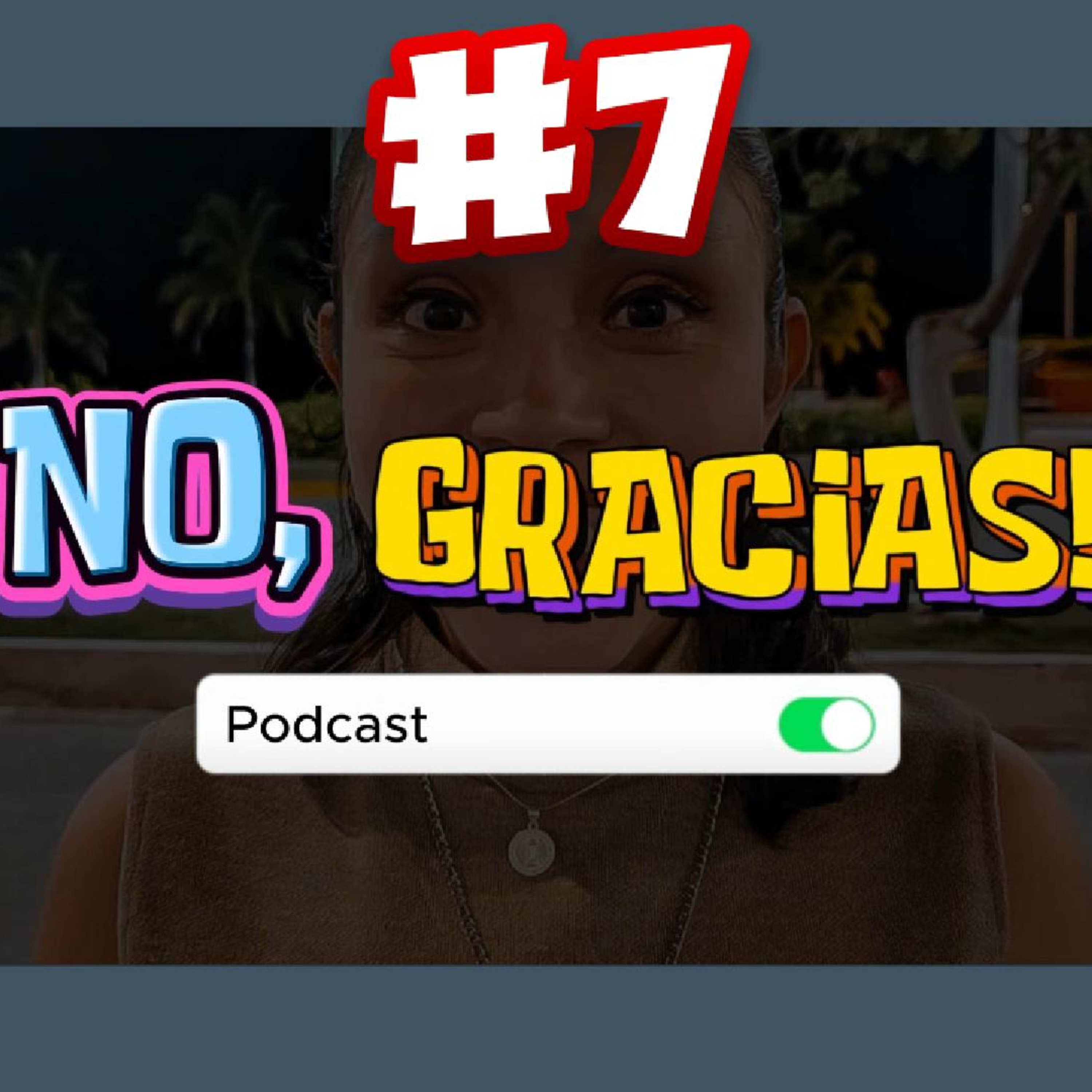  "NO, GRACIAS" #7 episode artwork