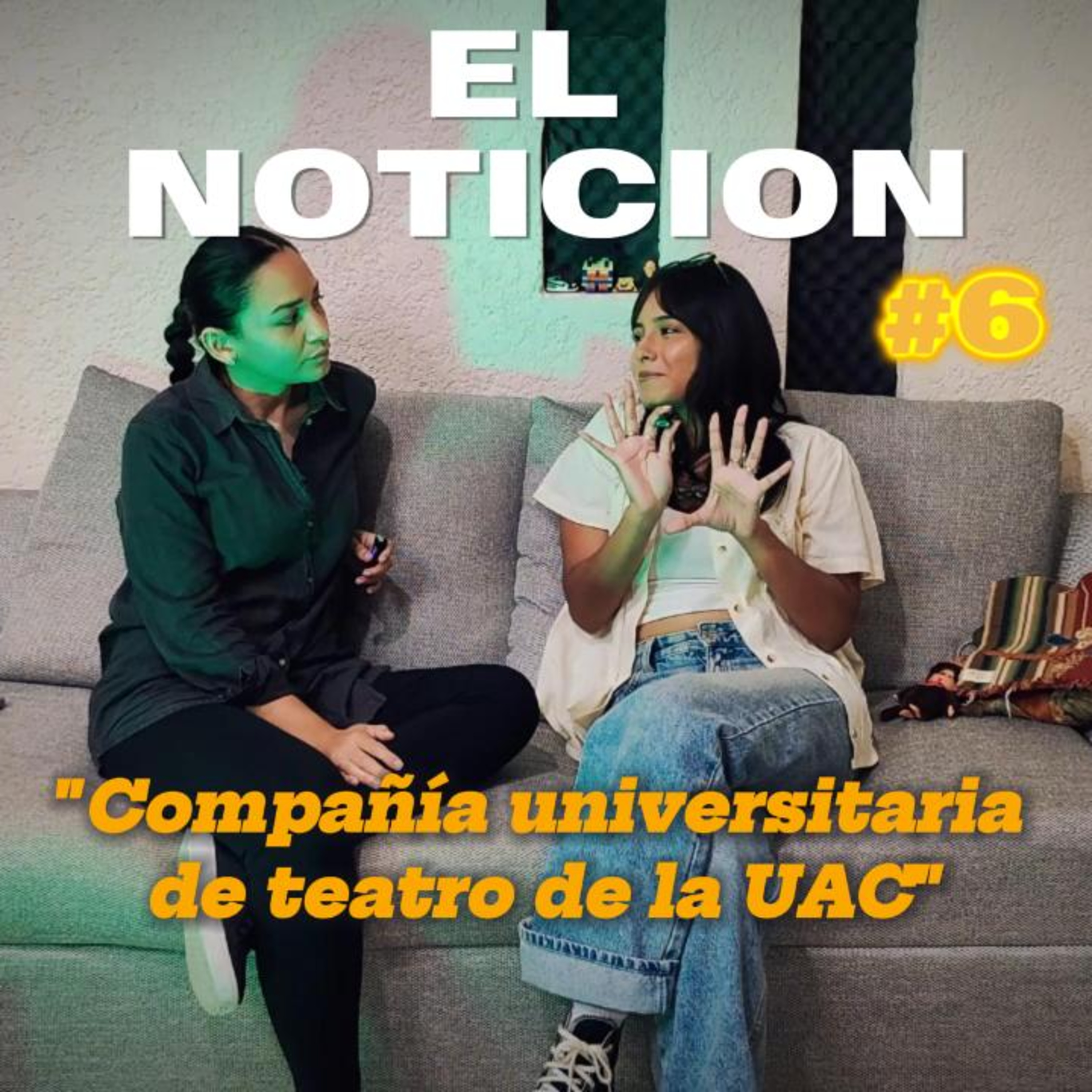 "Compañía universitaria de teatro UAC" El Notición #6 episode artwork