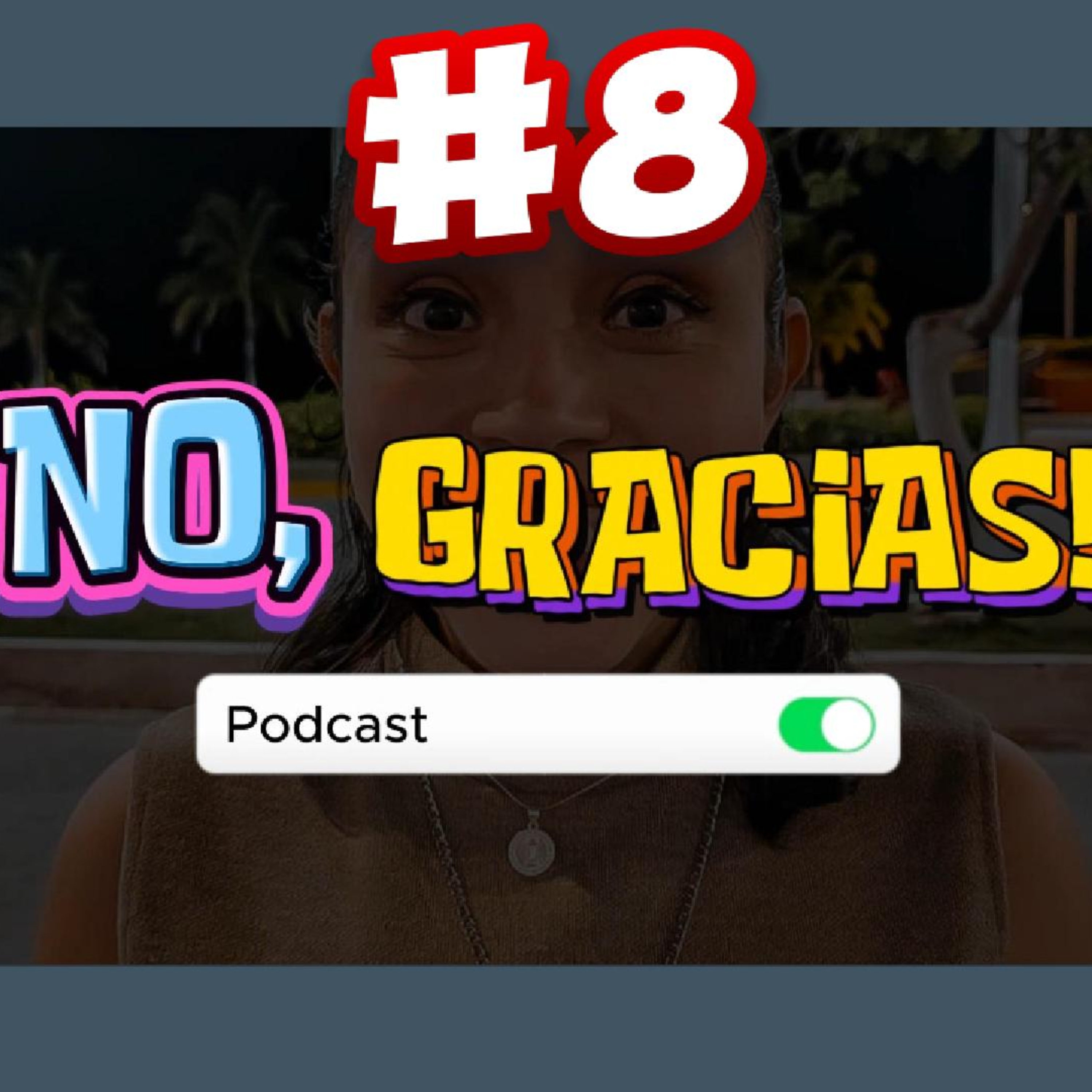 "NO, GRACIAS" #8 episode artwork