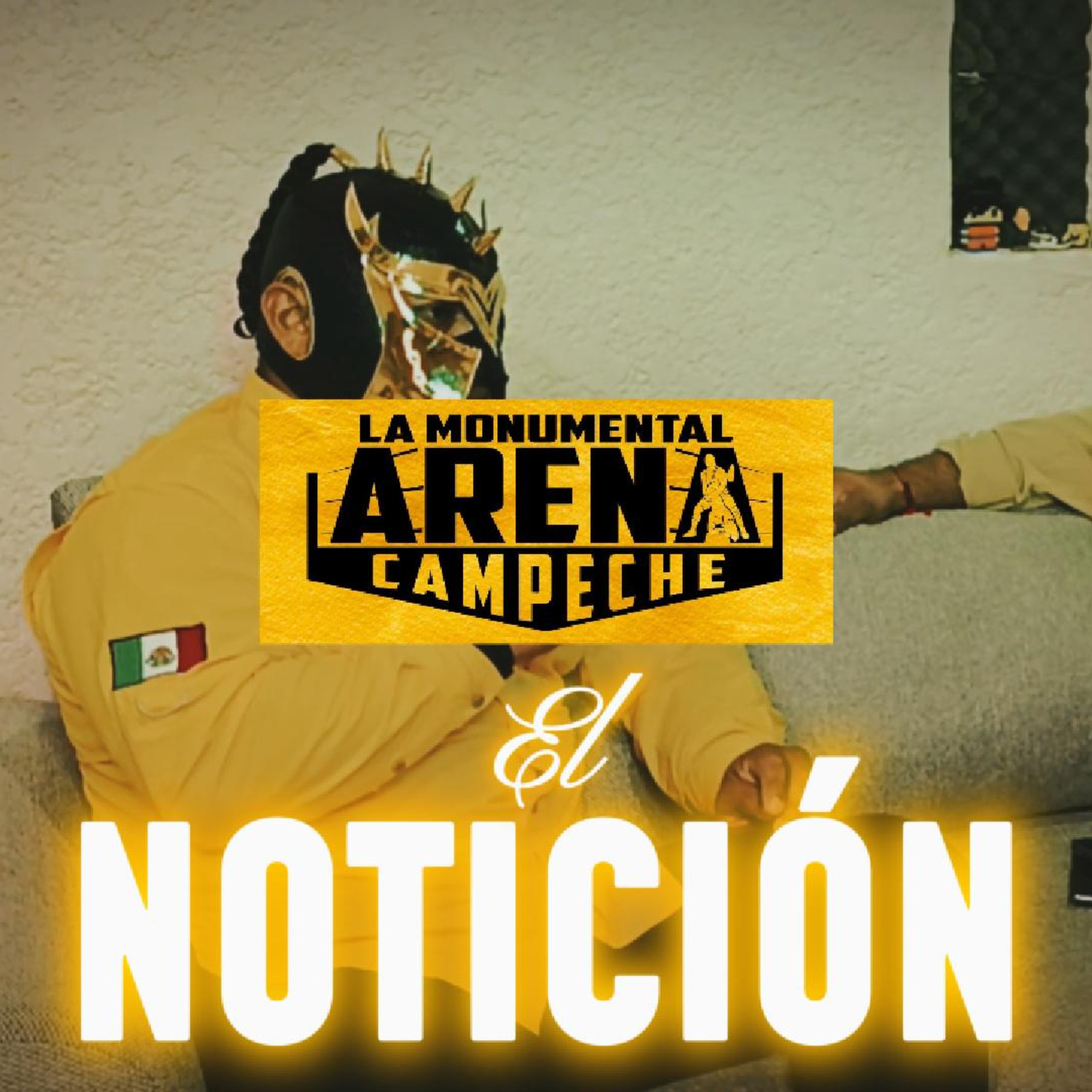 "Primer aniversario de LA MONUMENTAL ARENA CAMPECHE" El Notición #7 episode artwork