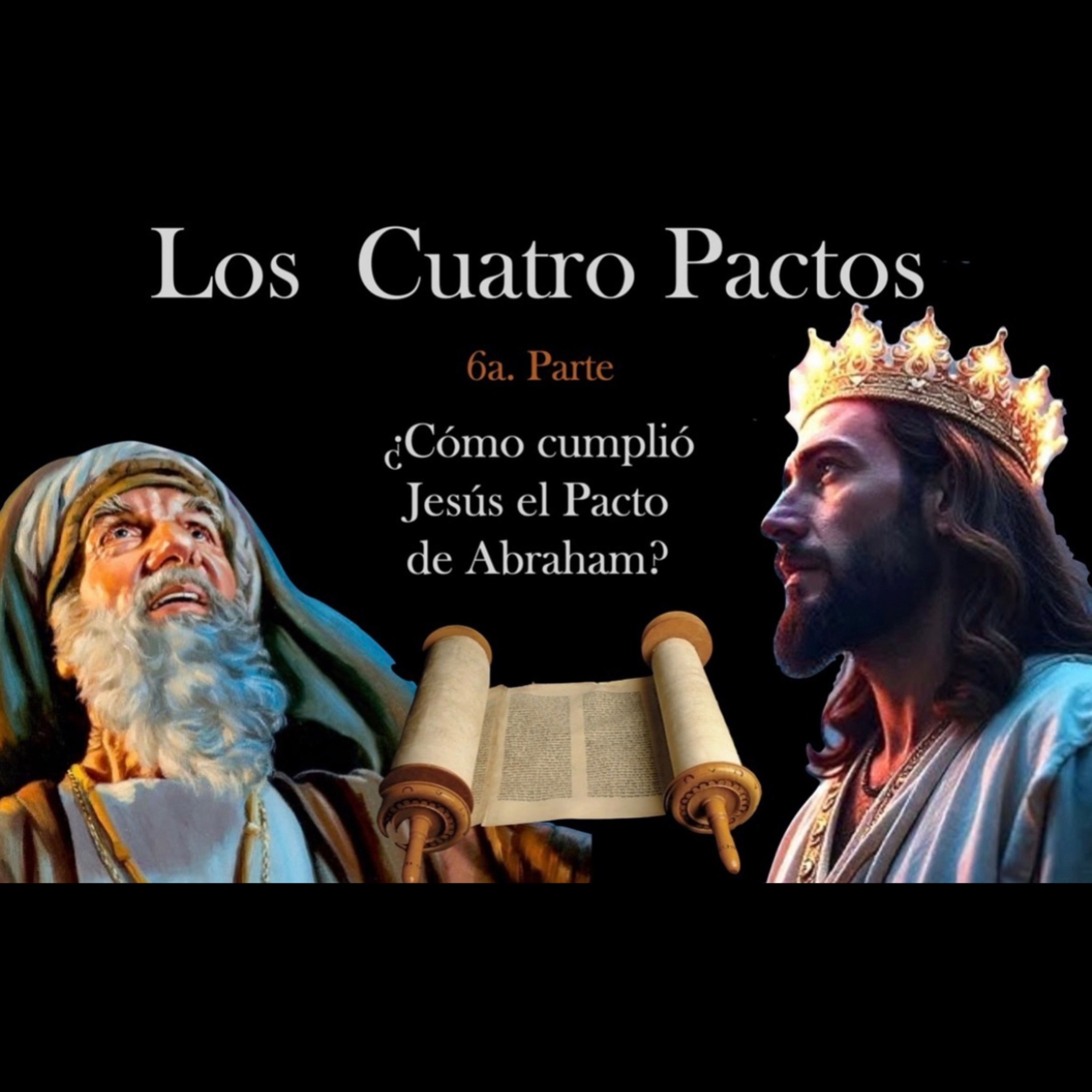 LOS CUATRO PACTOS 6 - Jesús cumple pacto de Abraham episode artwork