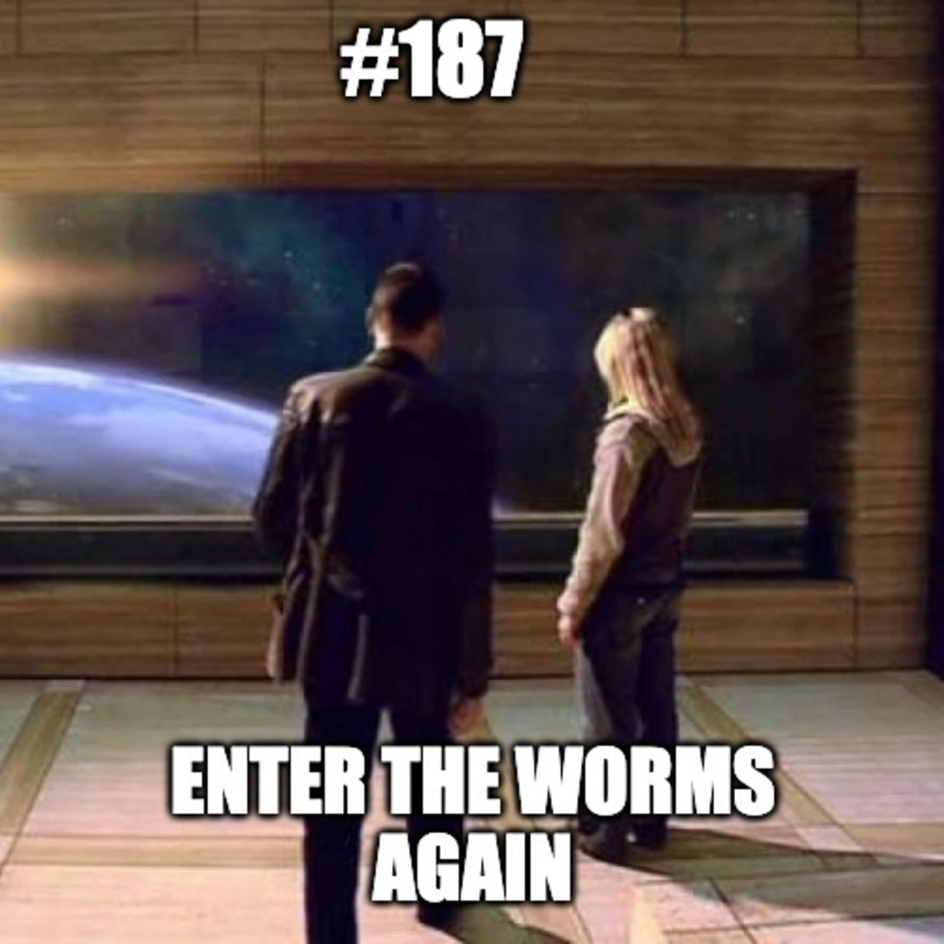 #187 - Enter the Worms Again