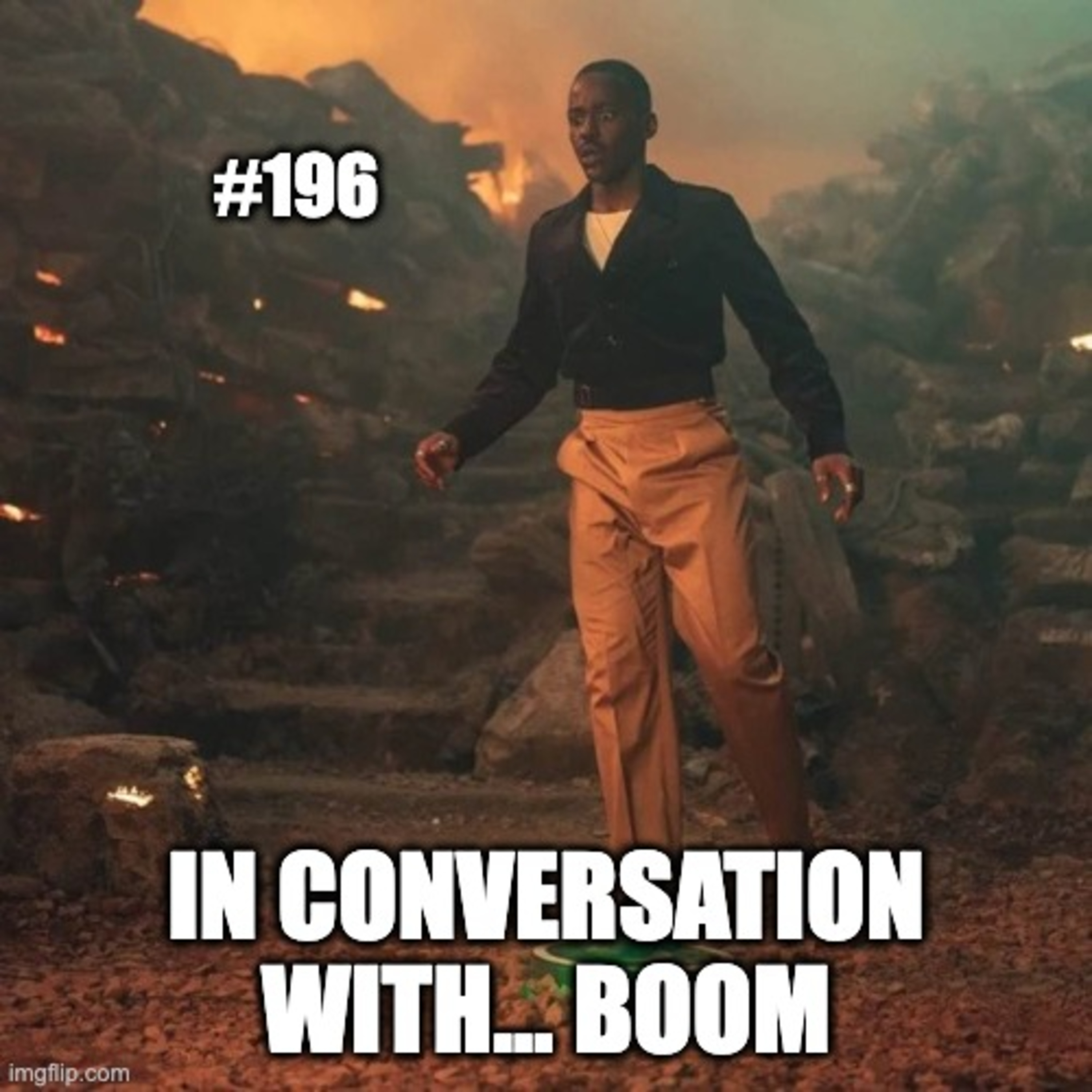 #196 - In Conversation With...38 - Boom