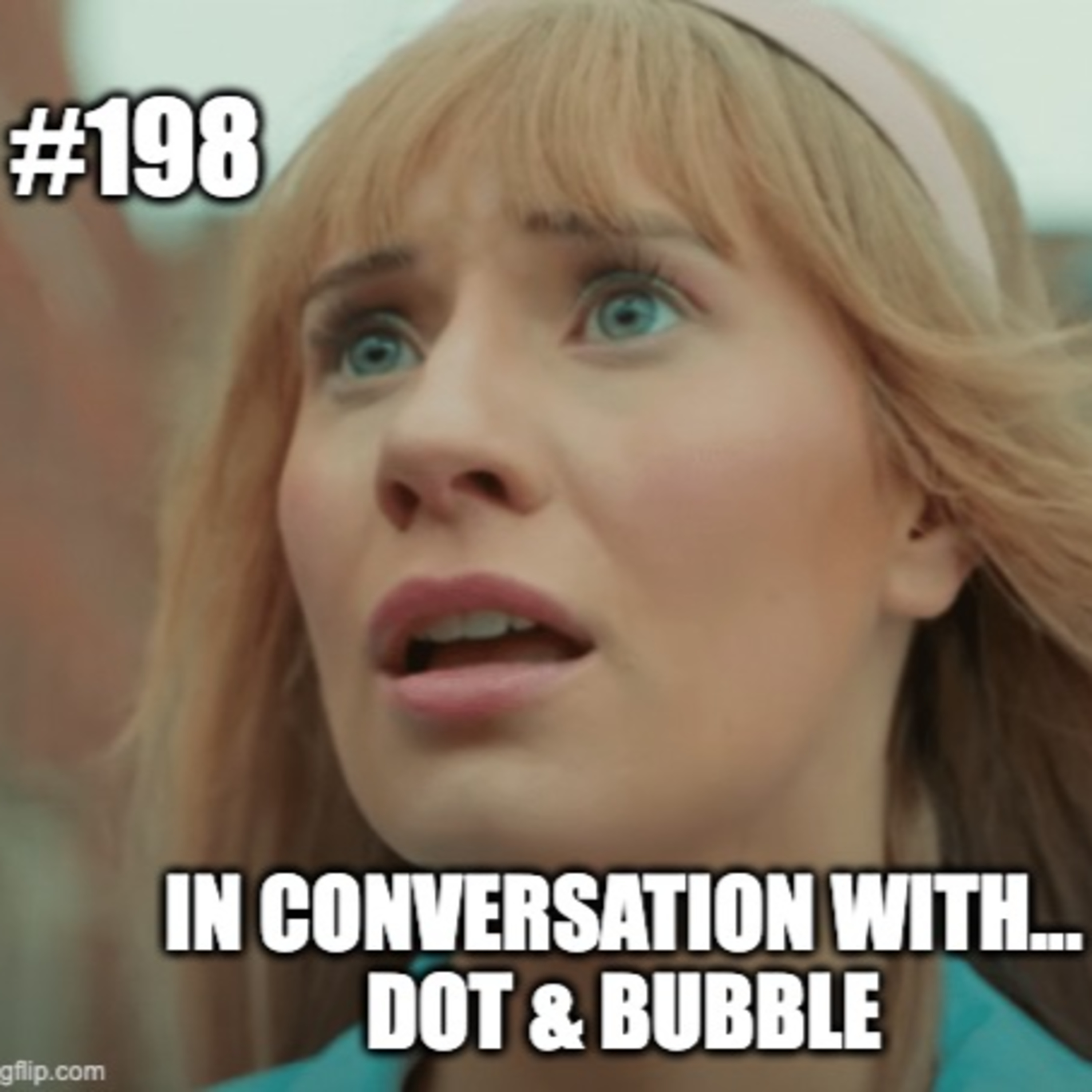 #198 - In Conversation With....40 - Dot & Bubble