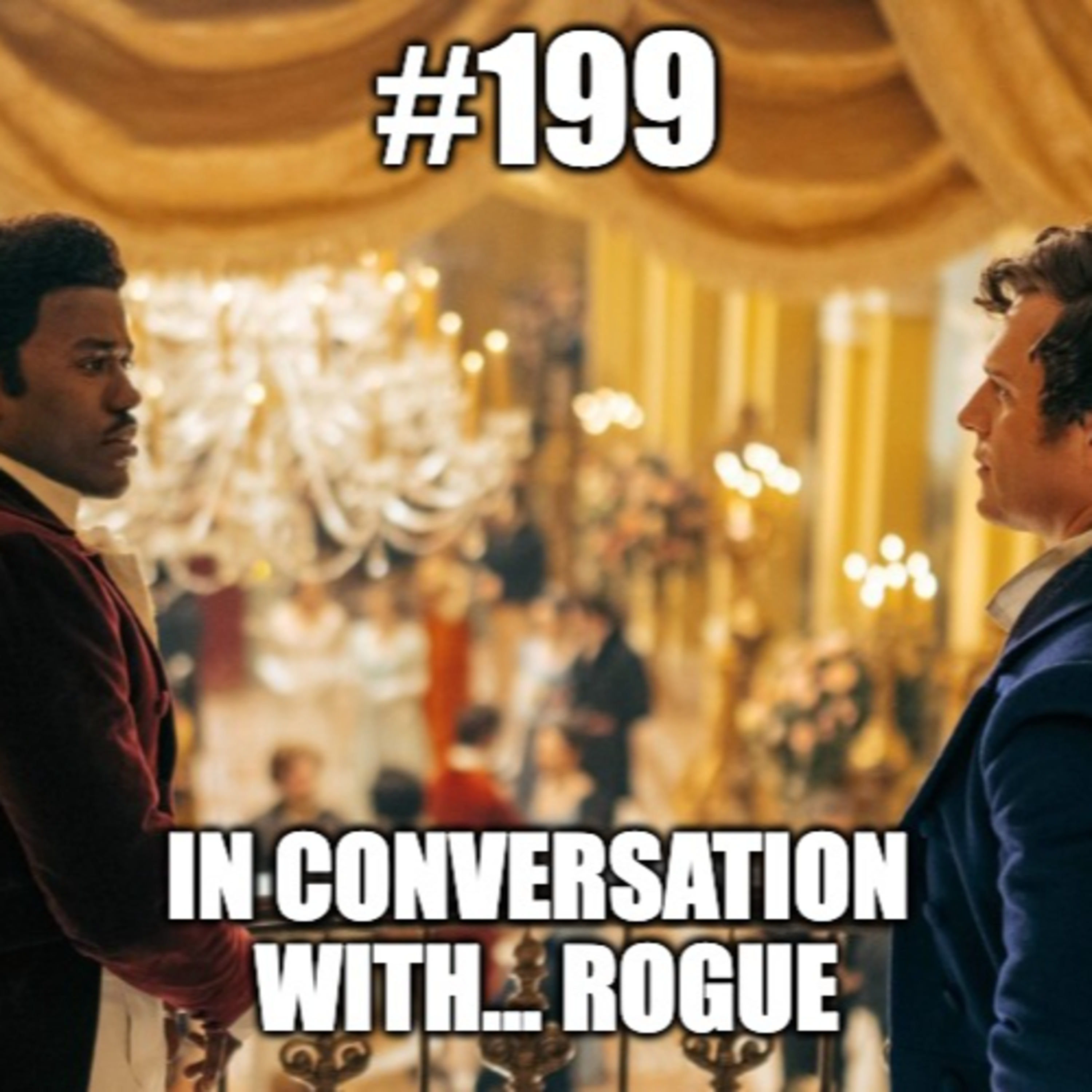#199 - In Conversation With....41 - Rogue
