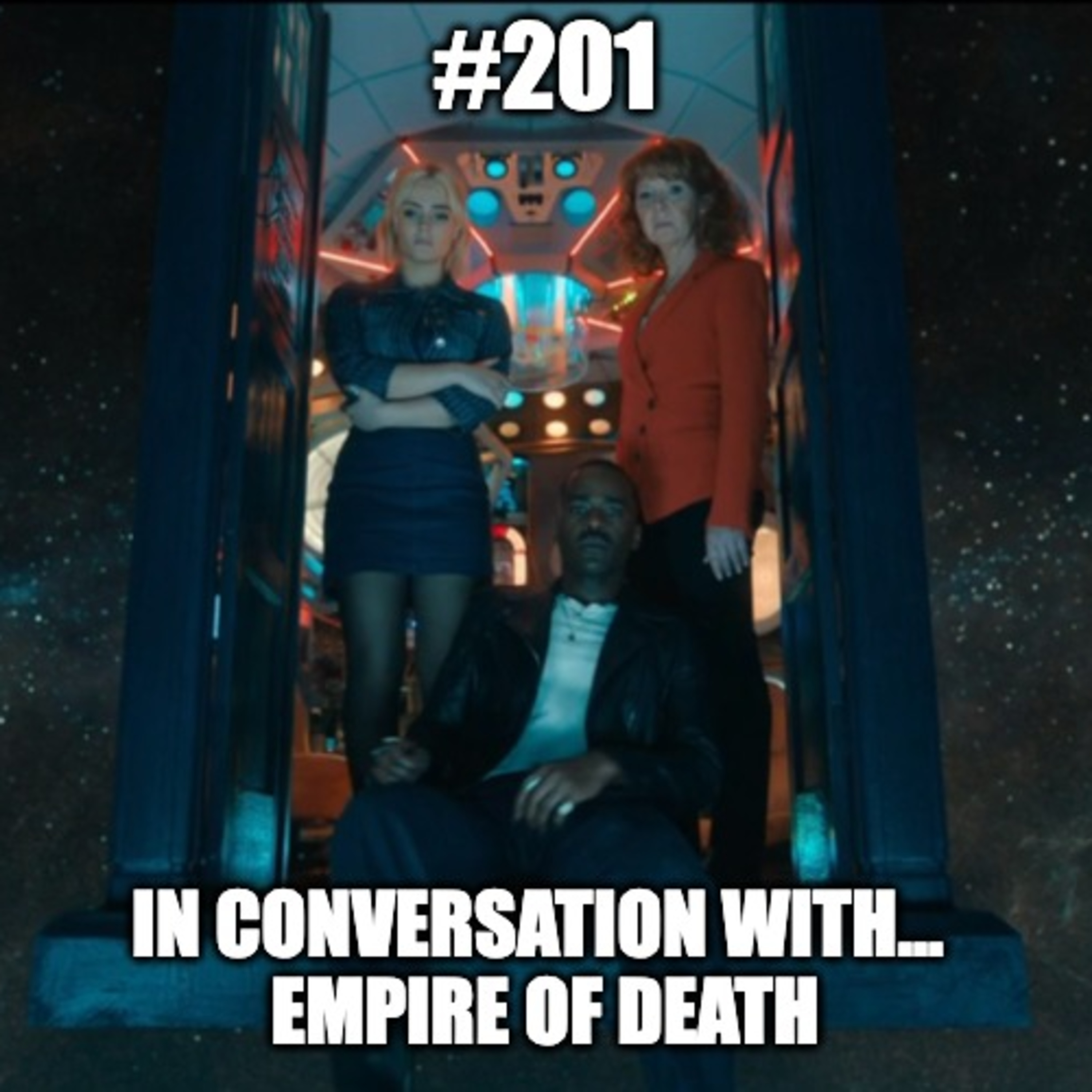 #201 – In Conversation With…43 - Empire of Death
