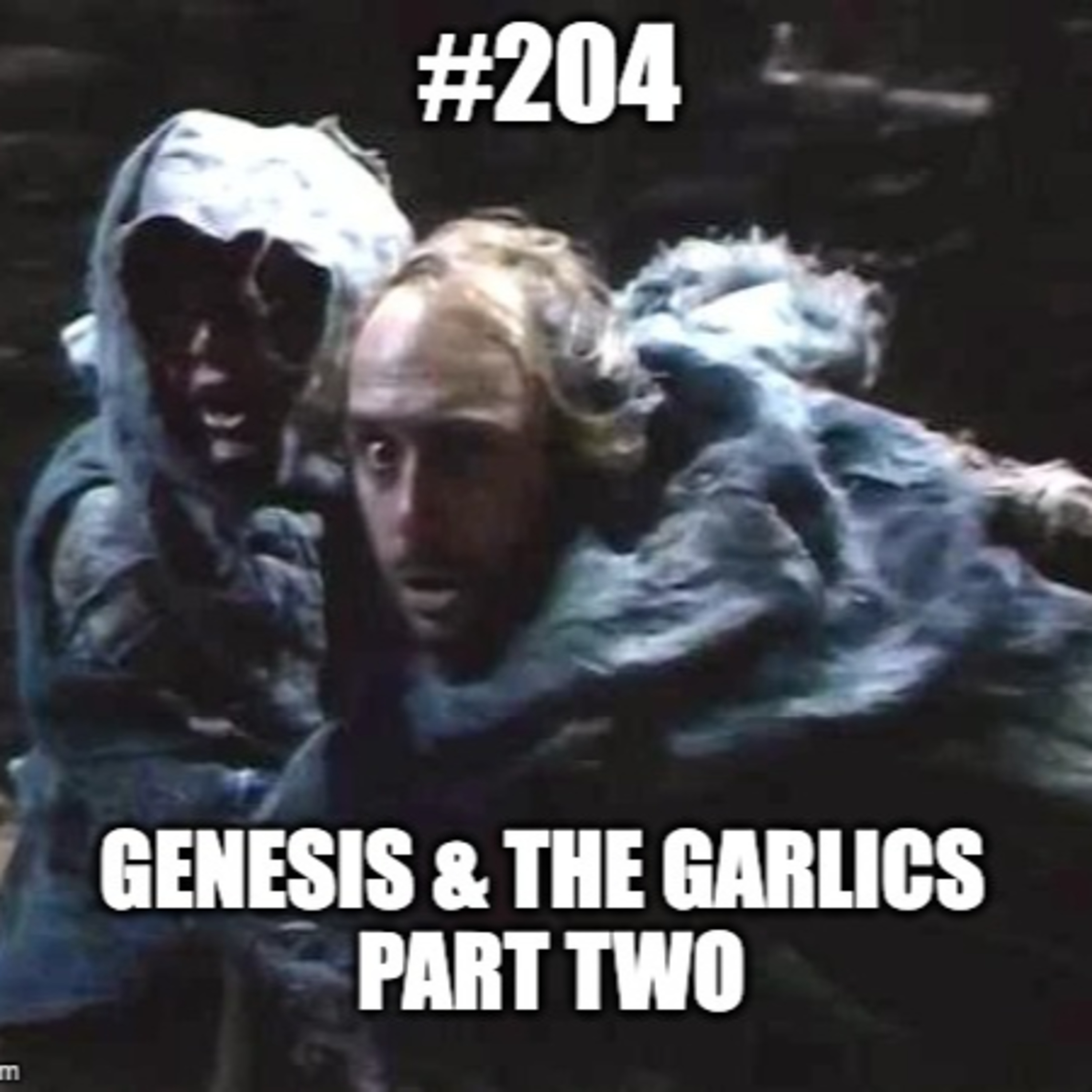 #204 - Genesis and the Garlics 2