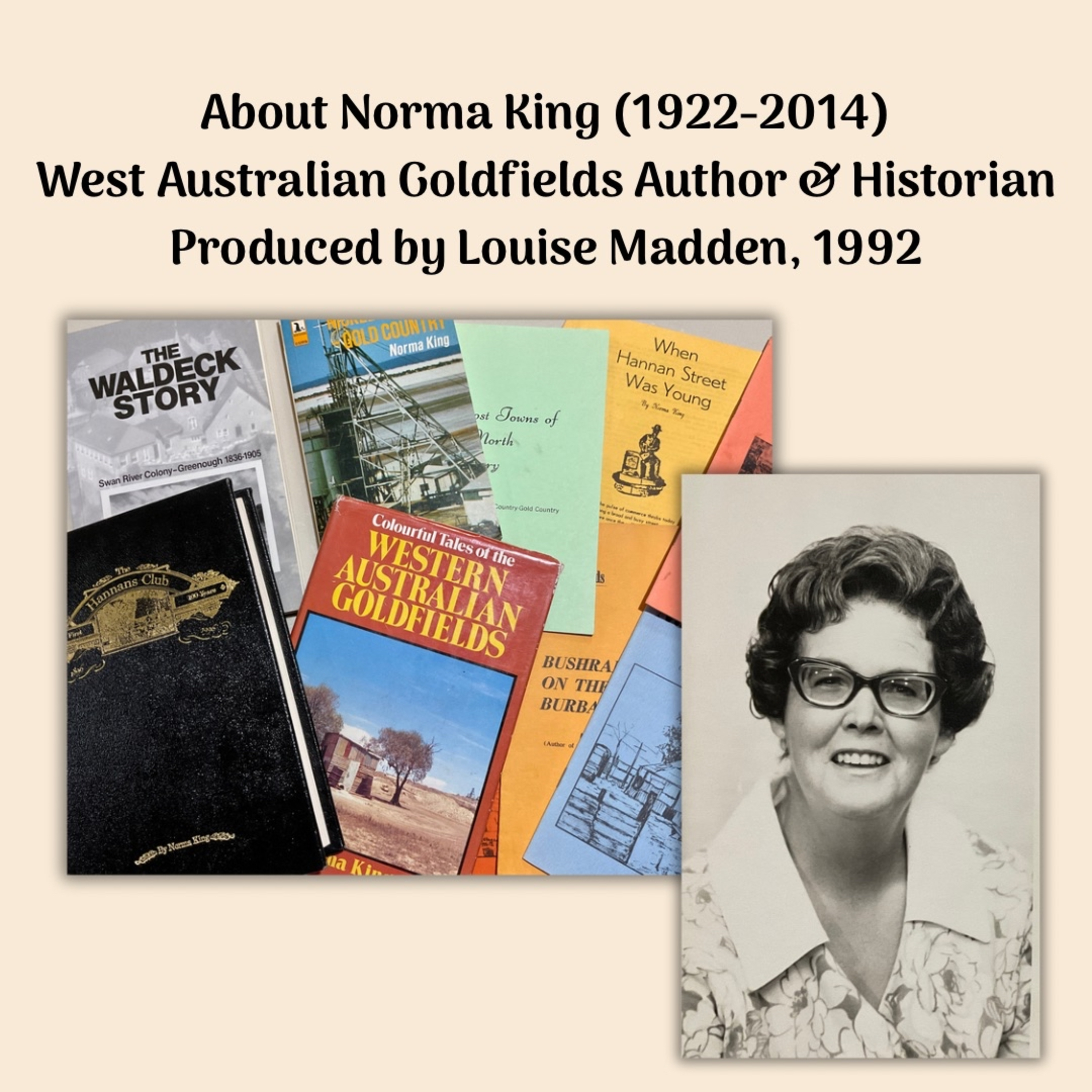 About Norma King- Historian of Western Australian Goldfields. Produced by Louise Madden in 1992 episode artwork