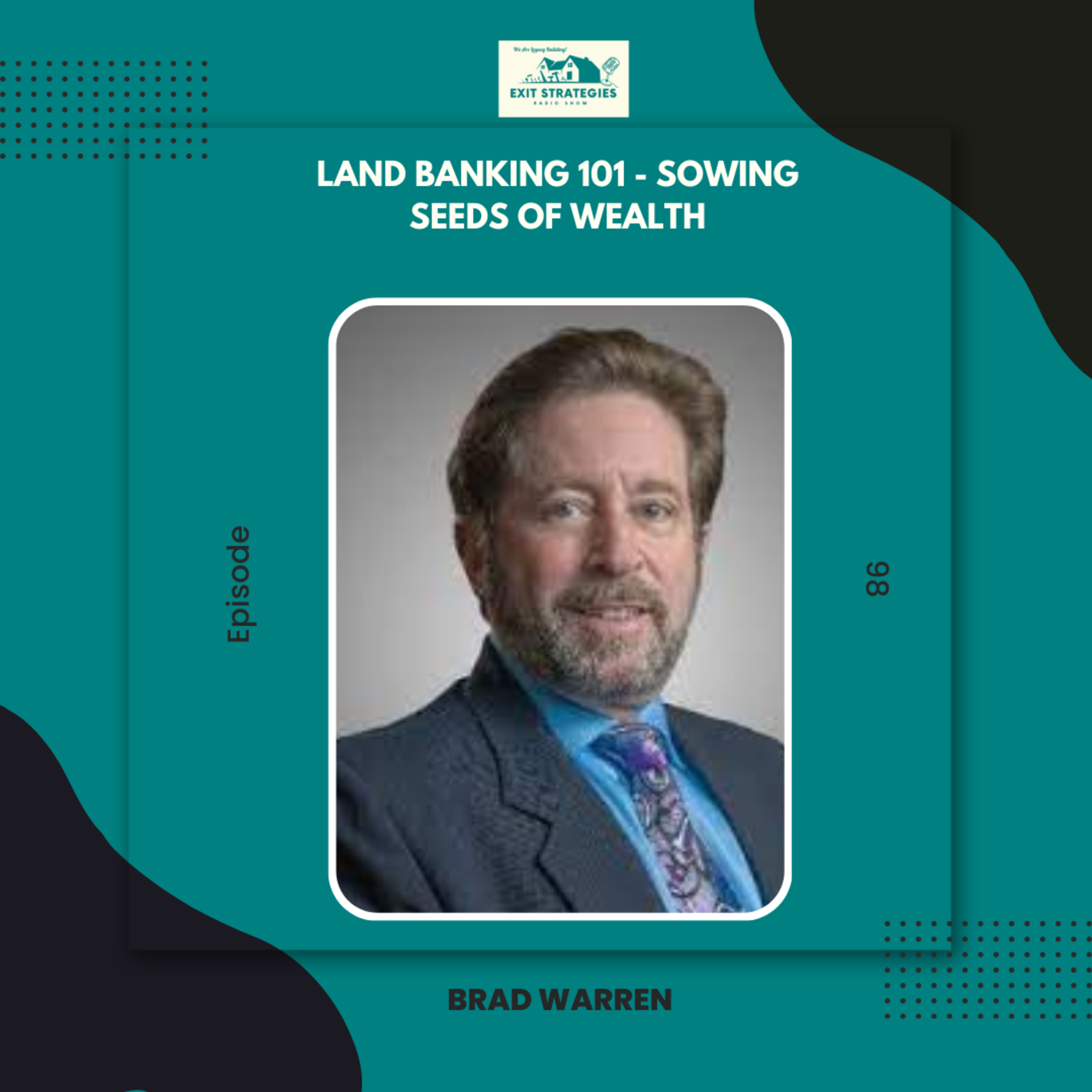 Episode 98: Land Banking 101 - Sowing Seeds of Wealth with Brad Warren